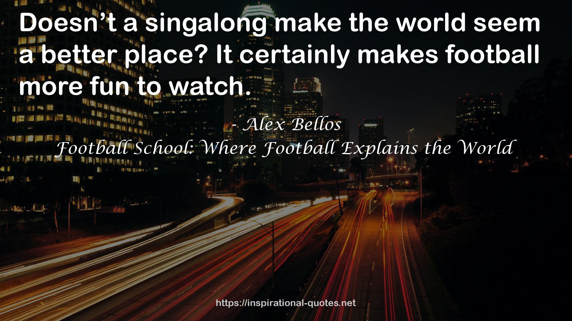 Football School: Where Football Explains the World QUOTES