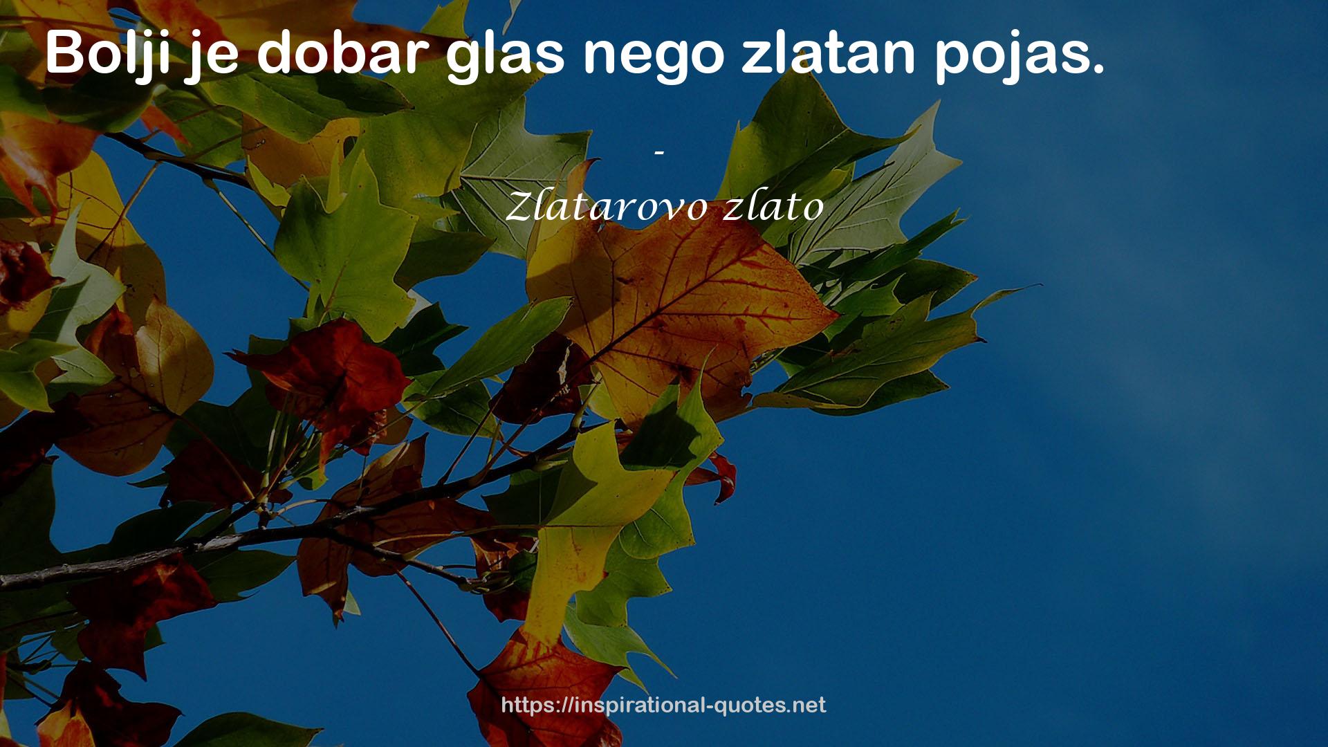 Zlatarovo zlato QUOTES