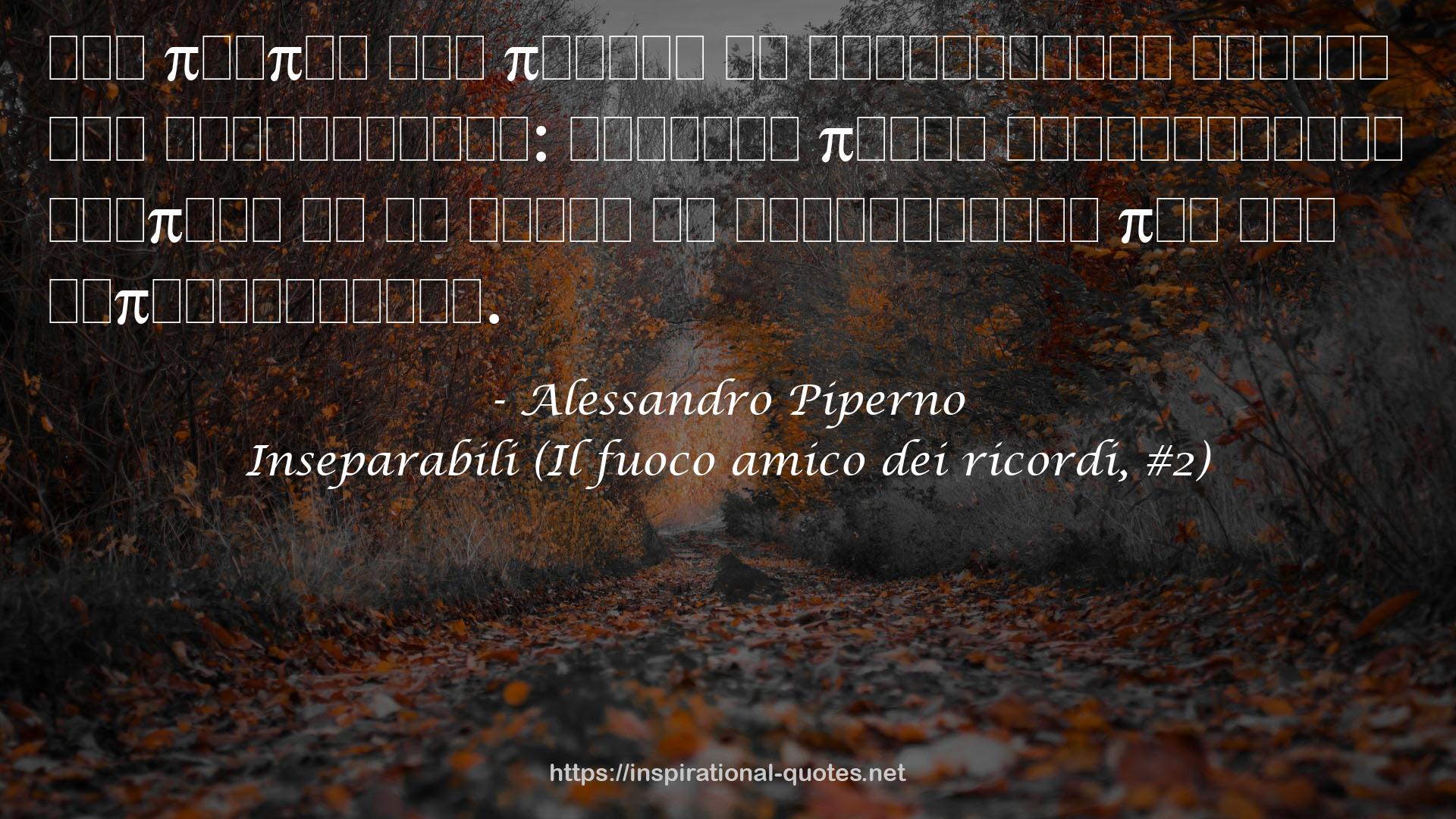 Inseparabili (Il fuoco amico dei ricordi, #2) QUOTES