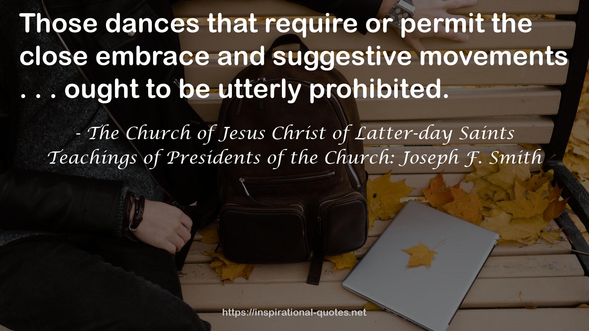 Teachings of Presidents of the Church: Joseph F. Smith QUOTES