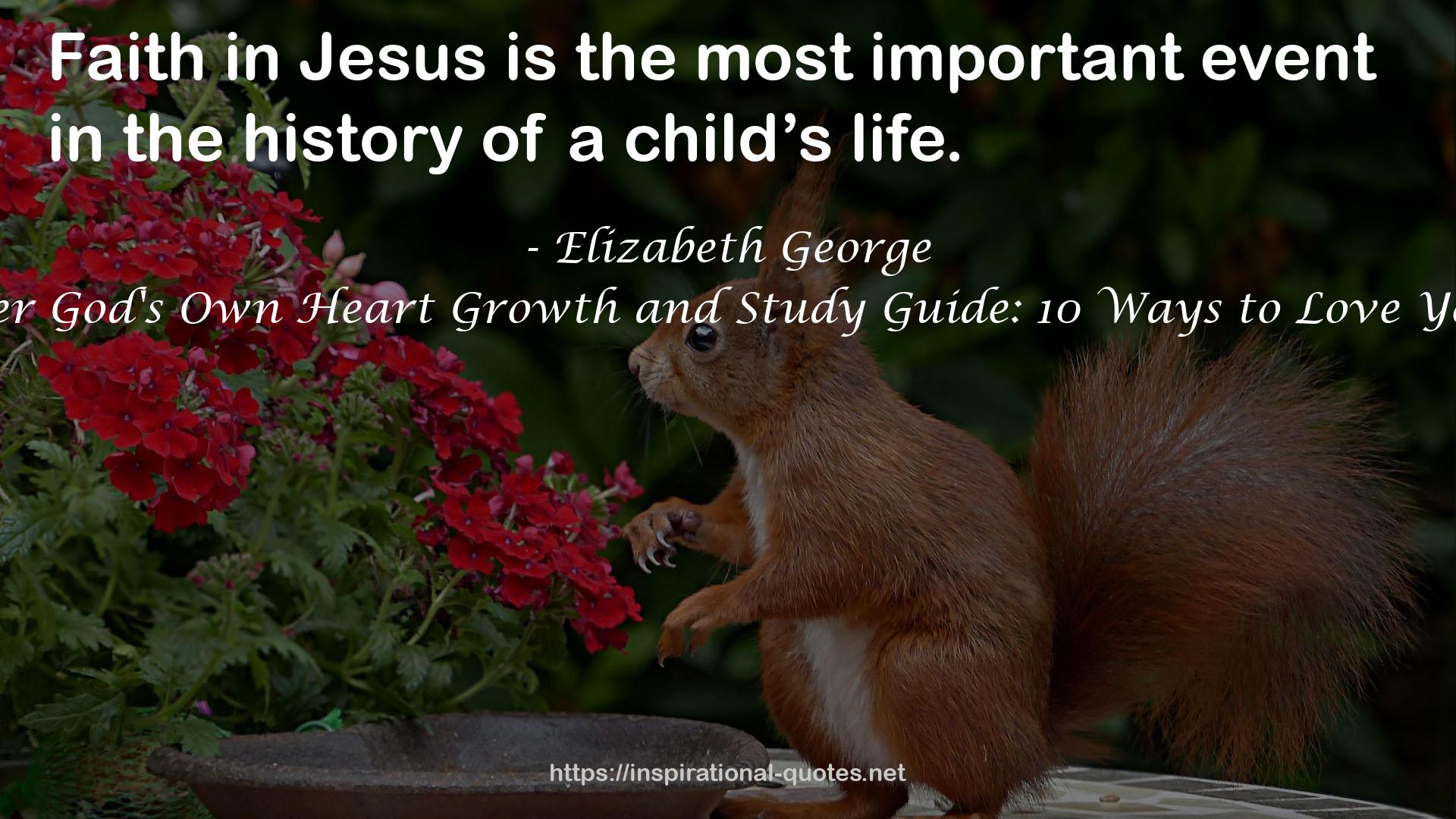 A Mom After God's Own Heart Growth and Study Guide: 10 Ways to Love Your Children QUOTES