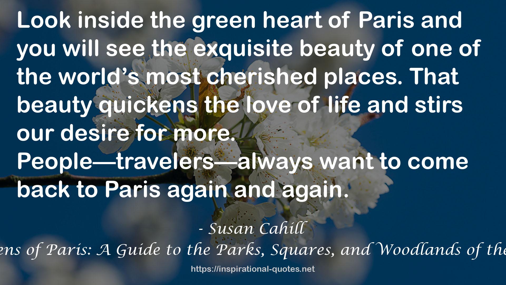 Hidden Gardens of Paris: A Guide to the Parks, Squares, and Woodlands of the City of Light QUOTES