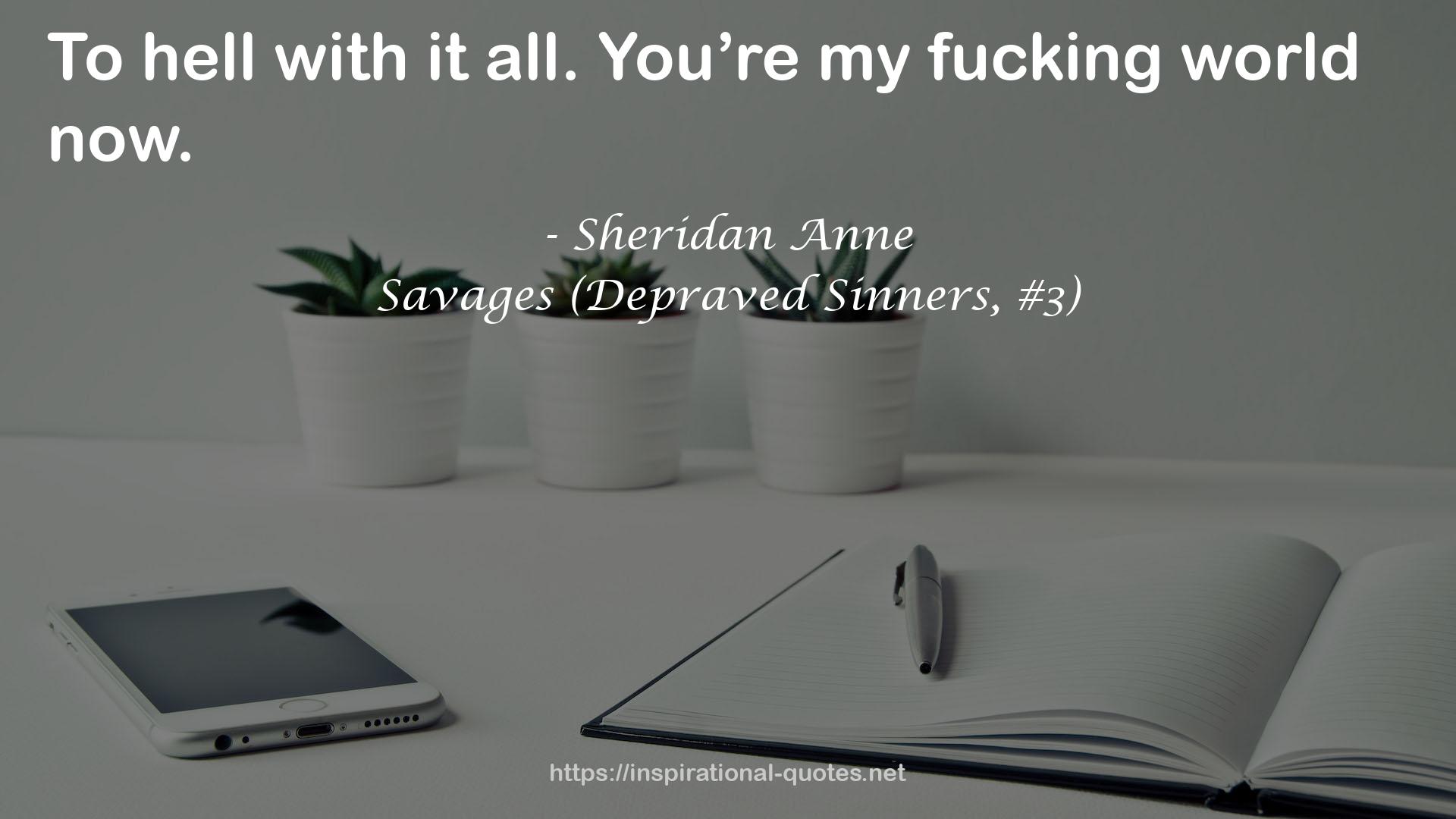 Savages (Depraved Sinners, #3) QUOTES