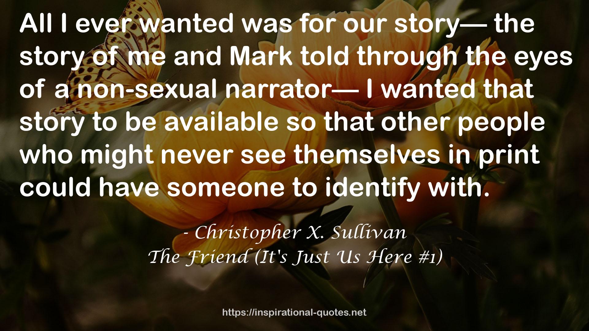The Friend (It's Just Us Here #1) QUOTES
