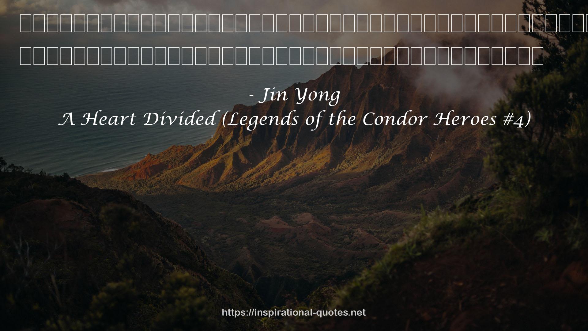 A Heart Divided (Legends of the Condor Heroes #4) QUOTES