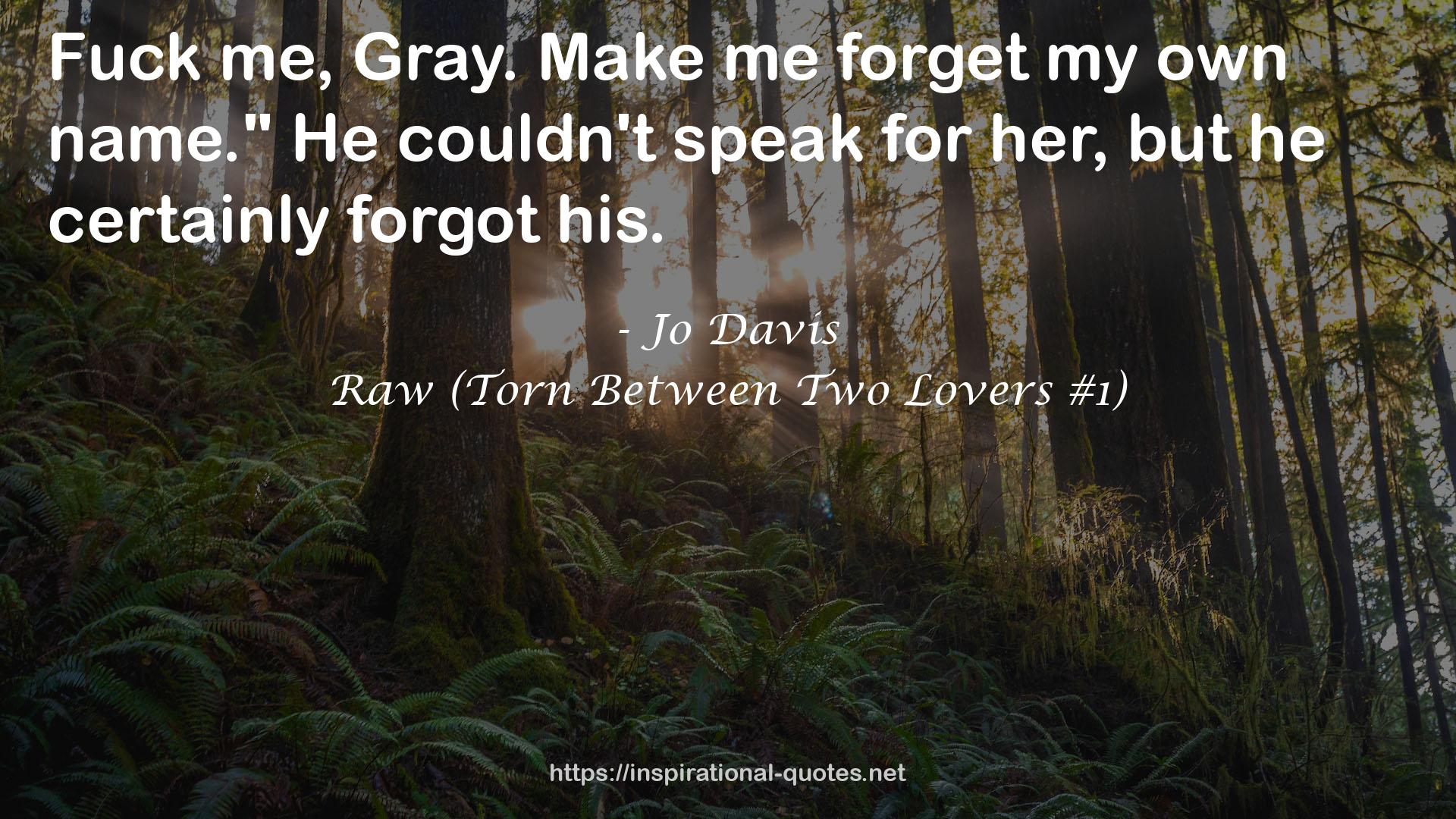 Raw (Torn Between Two Lovers #1) QUOTES