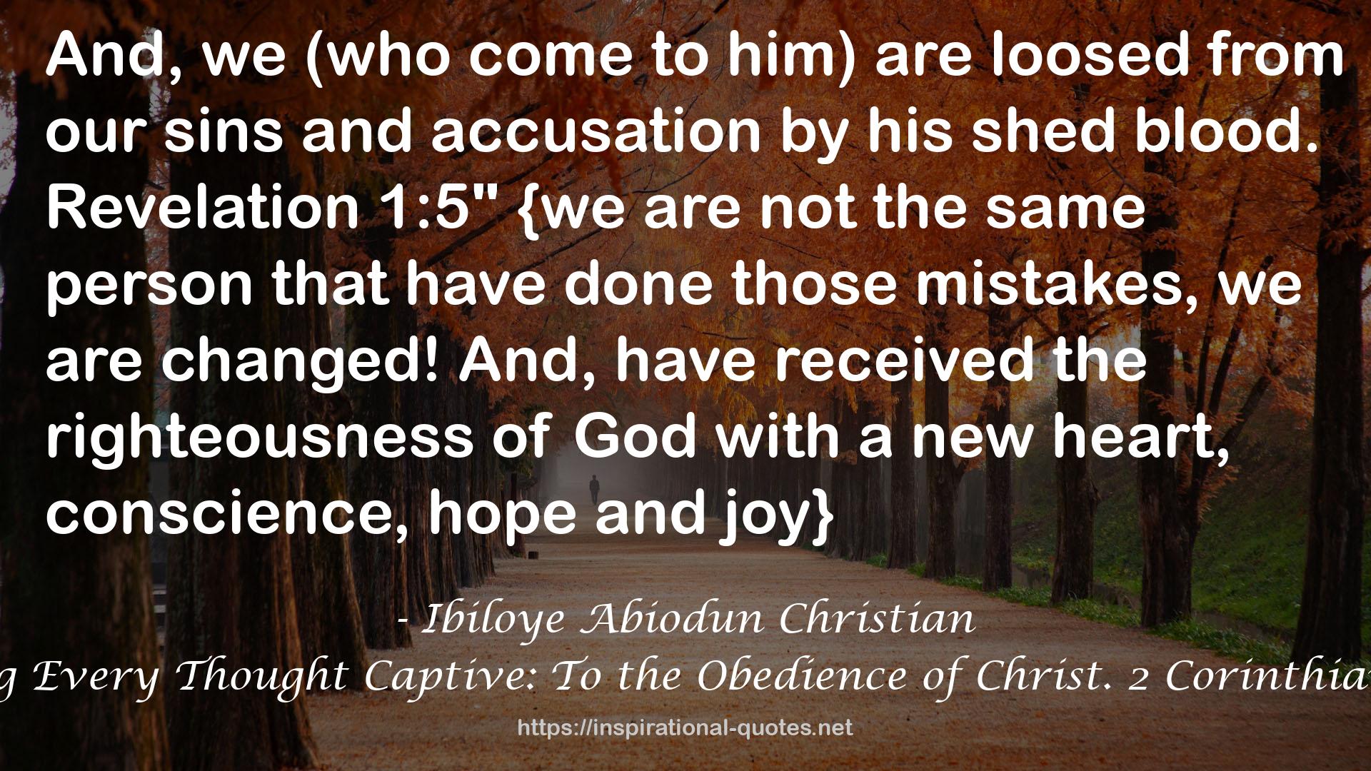Taking Every Thought Captive: To the Obedience of Christ. 2 Corinthians 10:5 QUOTES