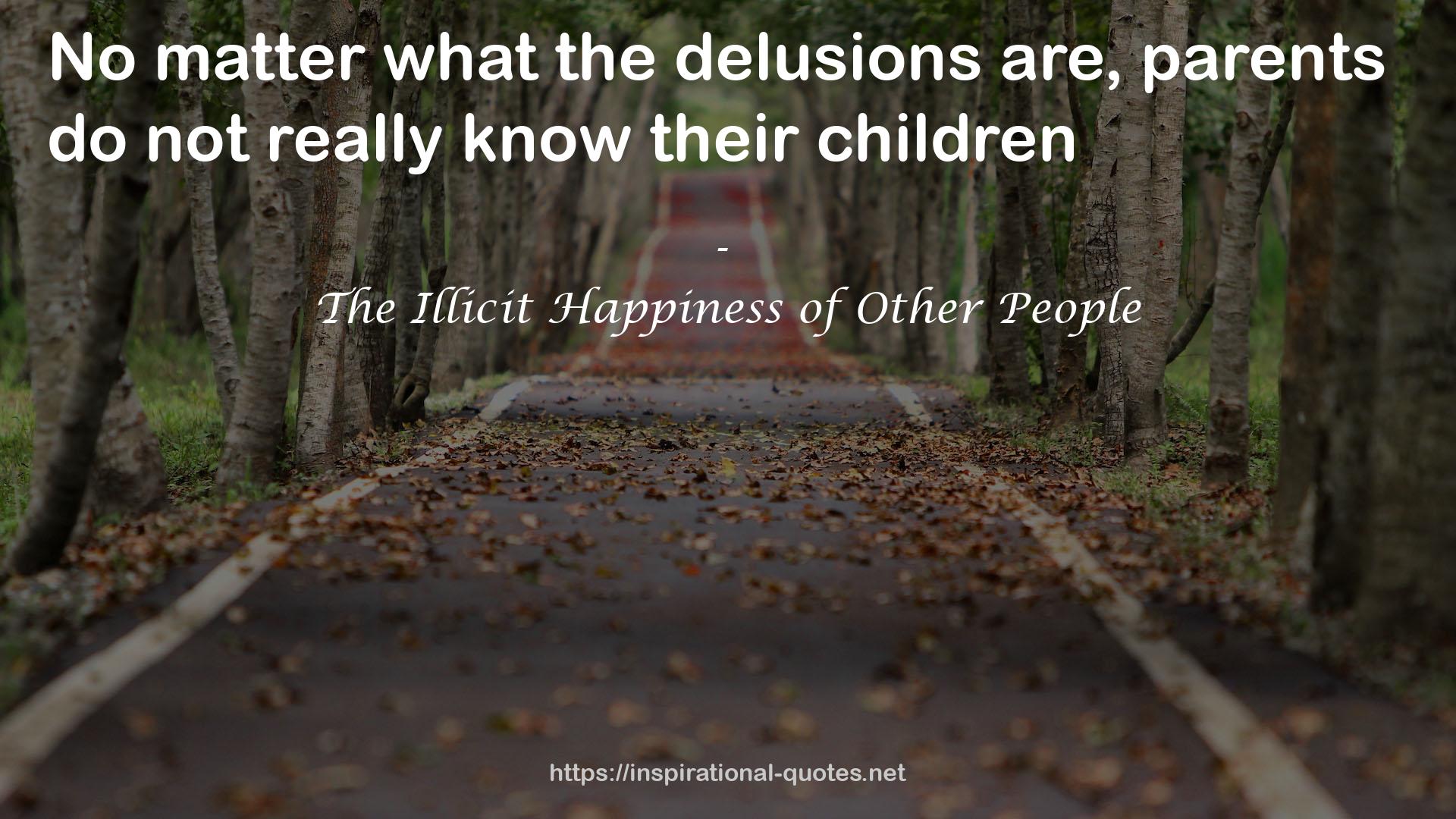 The Illicit Happiness of Other People QUOTES