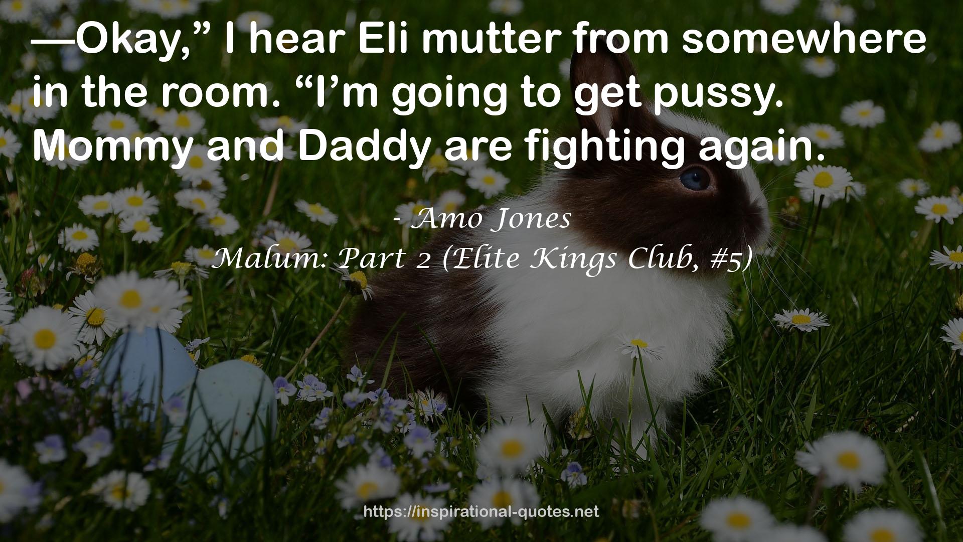 Malum: Part 2 (Elite Kings Club, #5) QUOTES