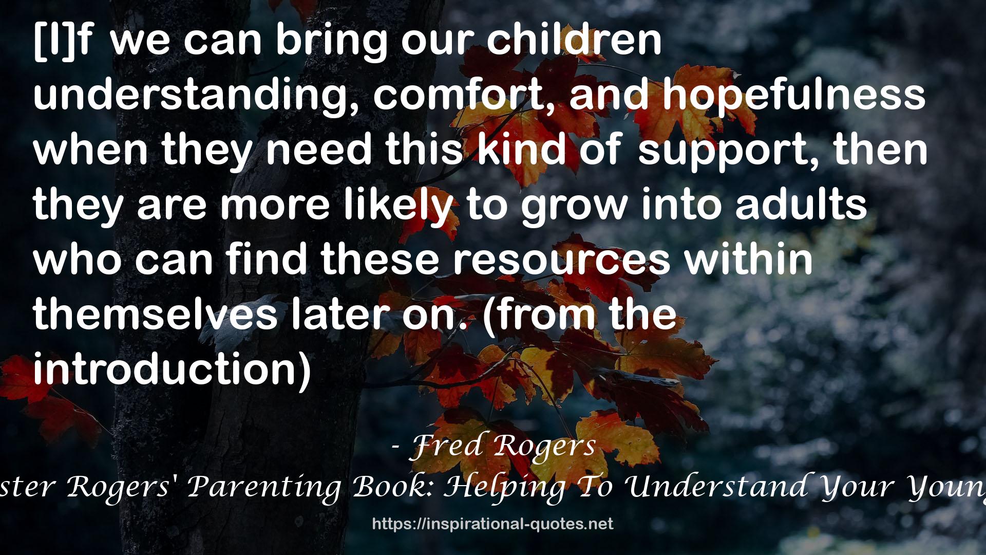 The Mister Rogers' Parenting Book: Helping To Understand Your Young Child QUOTES