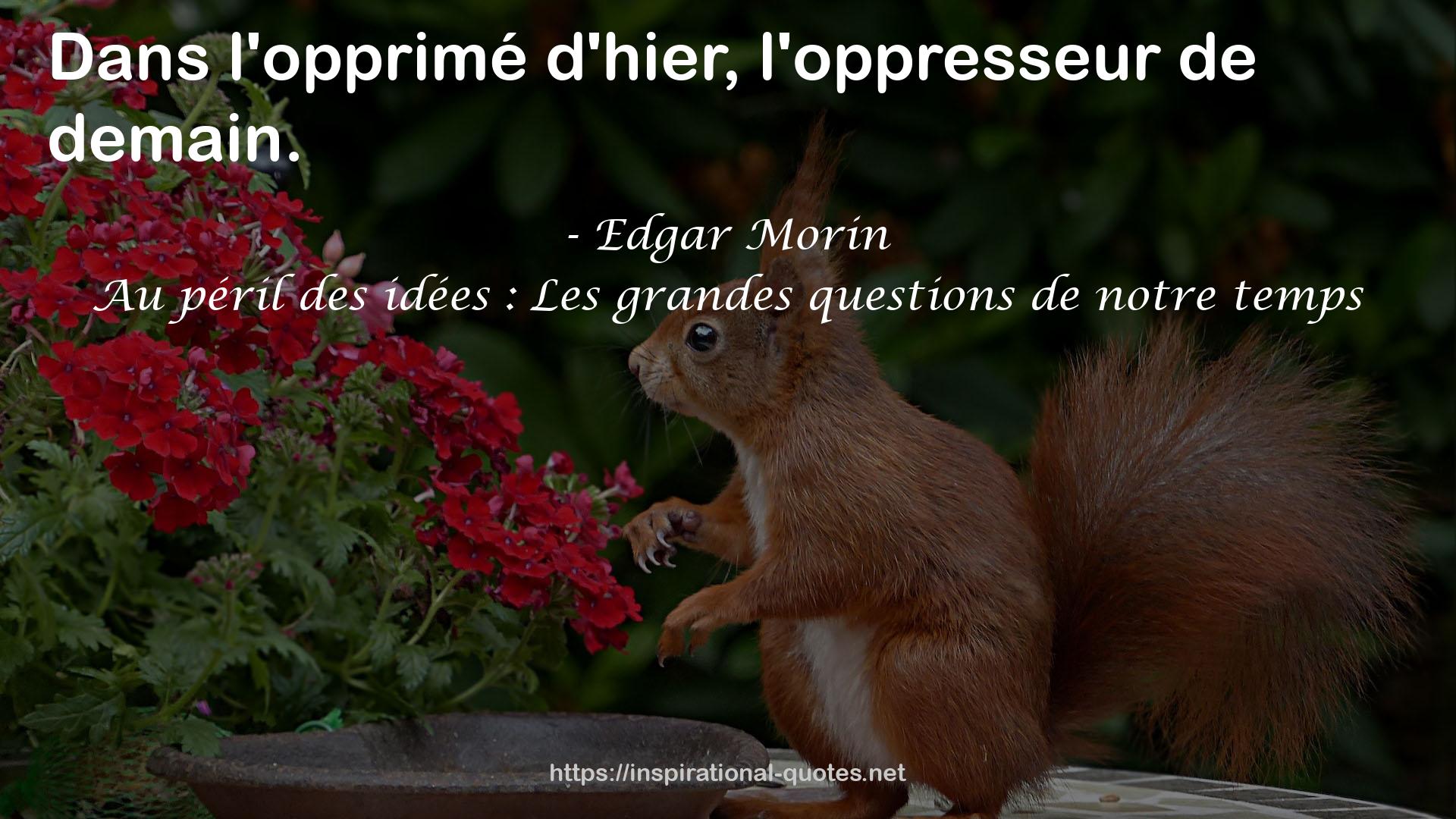 Au péril des idées : Les grandes questions de notre temps QUOTES