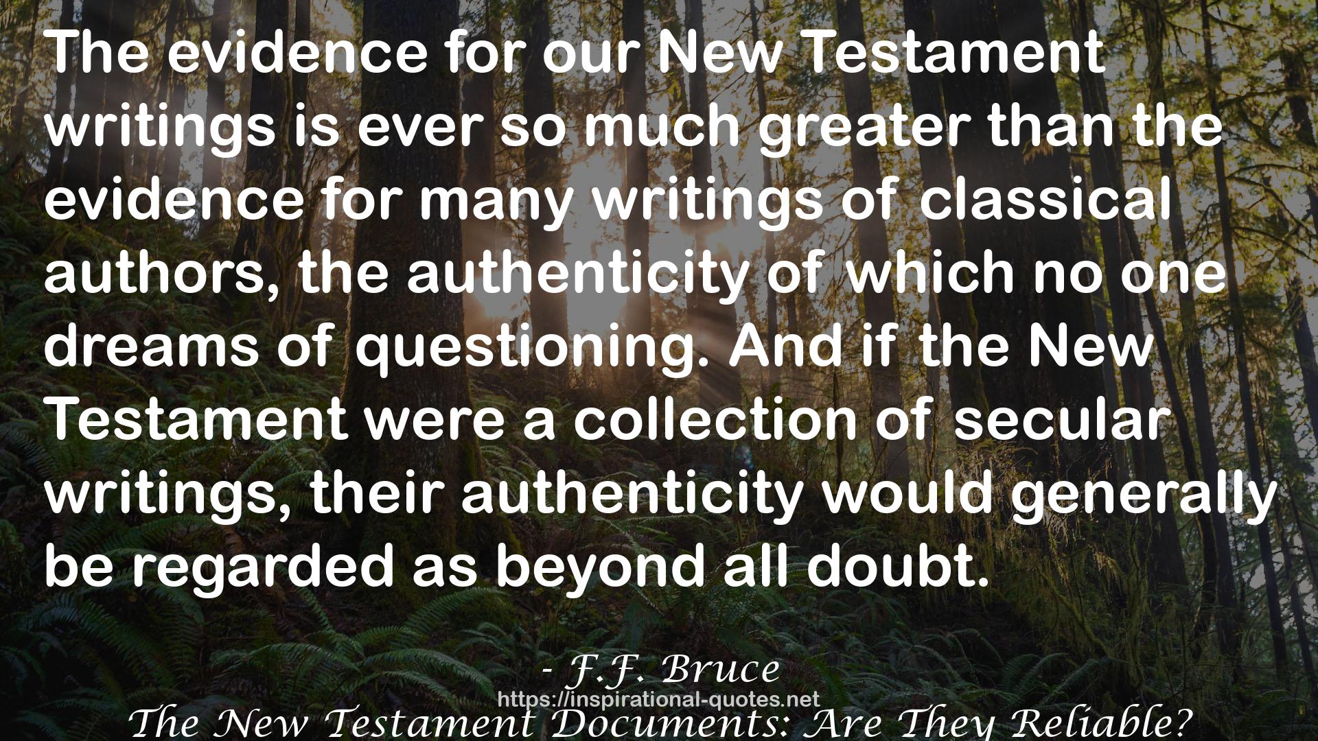 The New Testament Documents: Are They Reliable? QUOTES