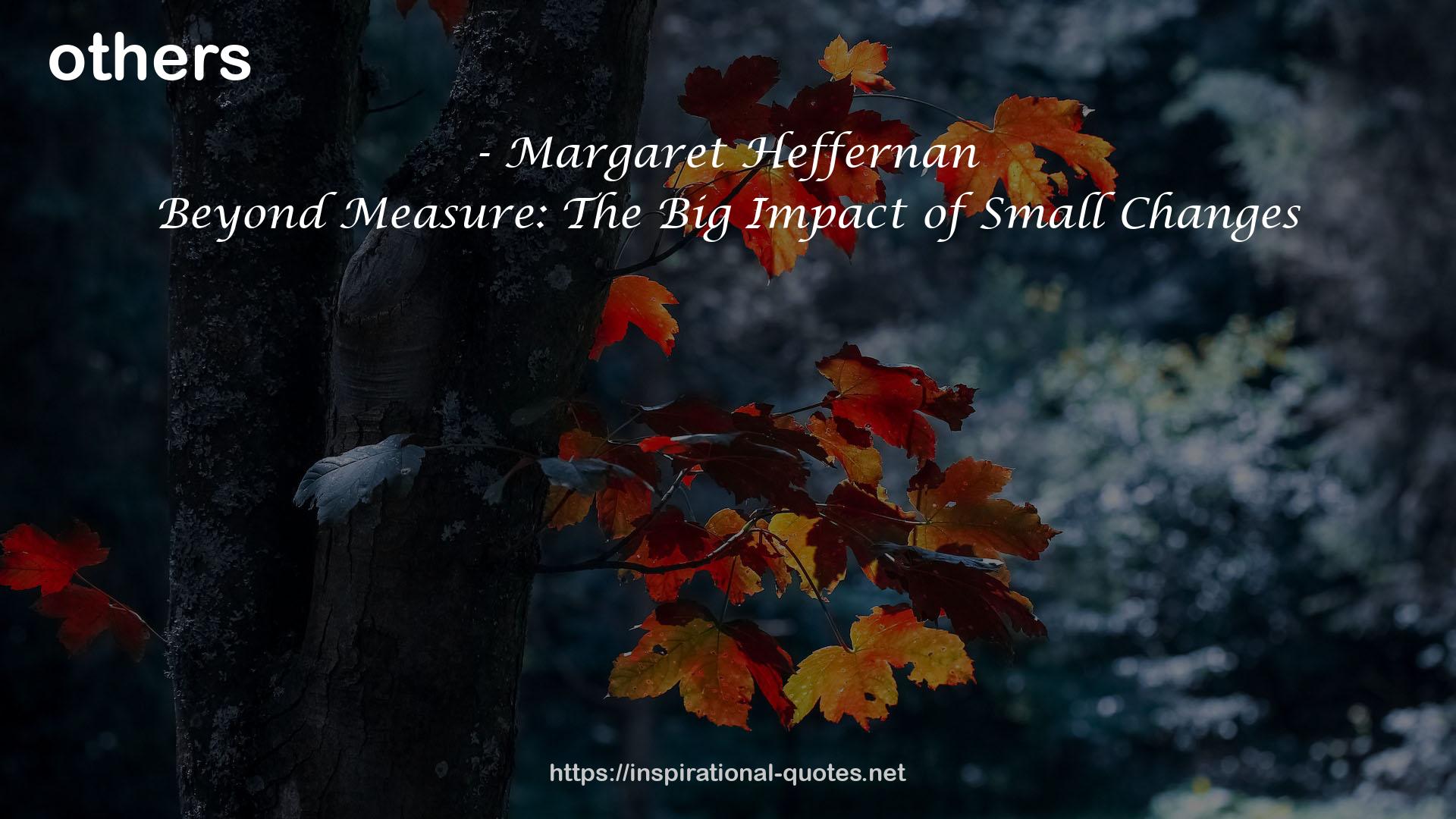 Beyond Measure: The Big Impact of Small Changes QUOTES