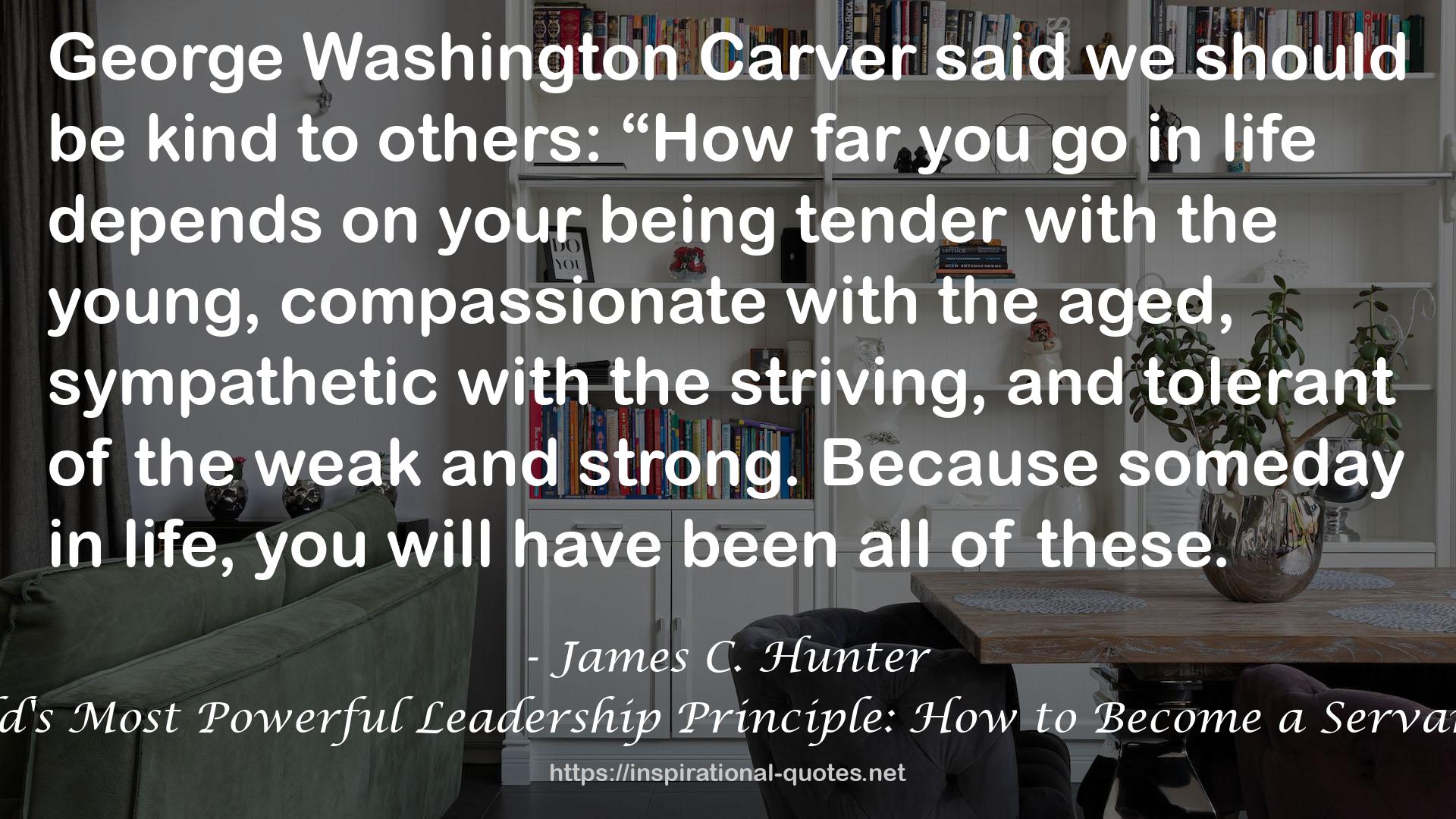 The World's Most Powerful Leadership Principle: How to Become a Servant Leader QUOTES