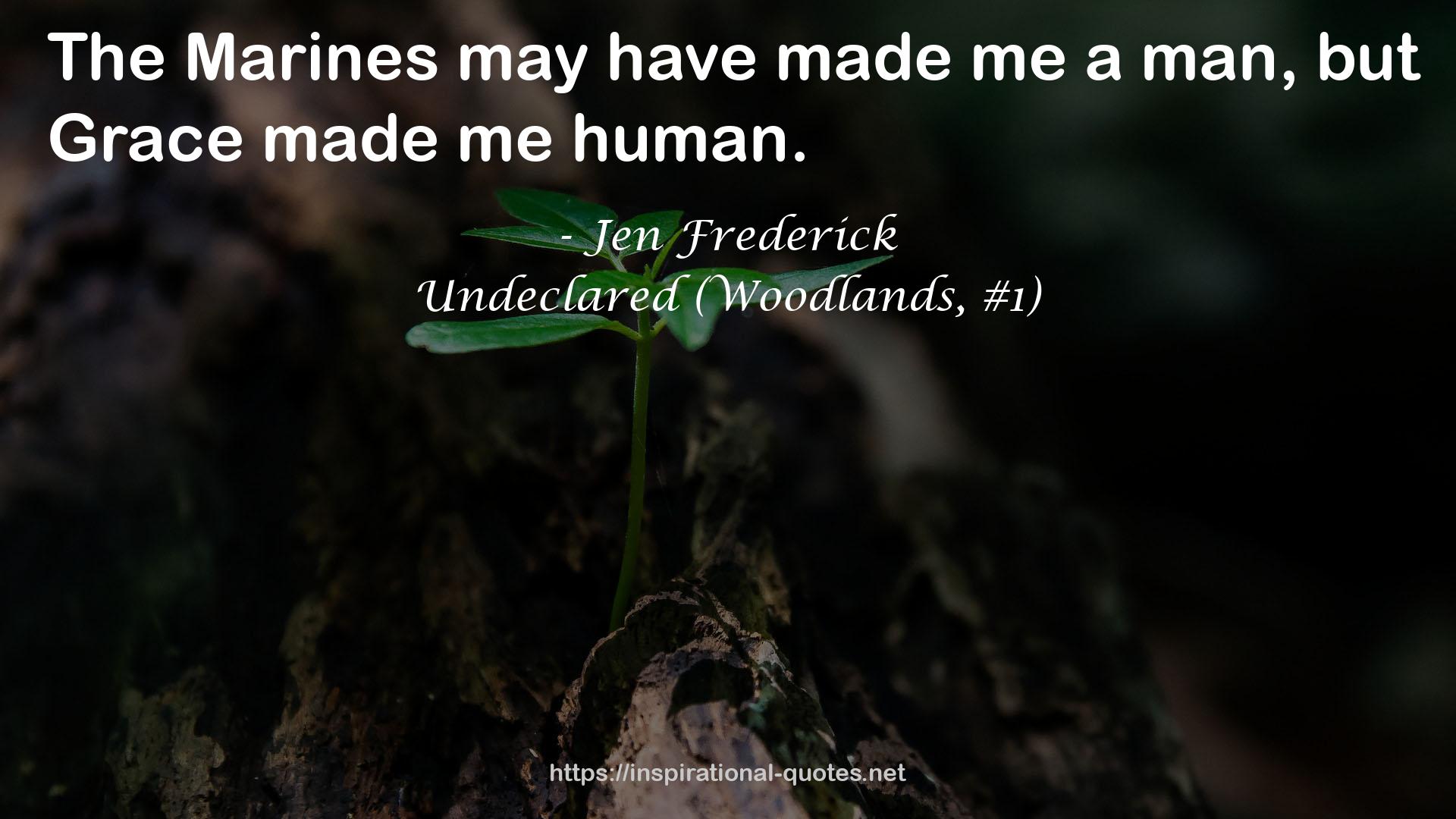 Undeclared (Woodlands, #1) QUOTES