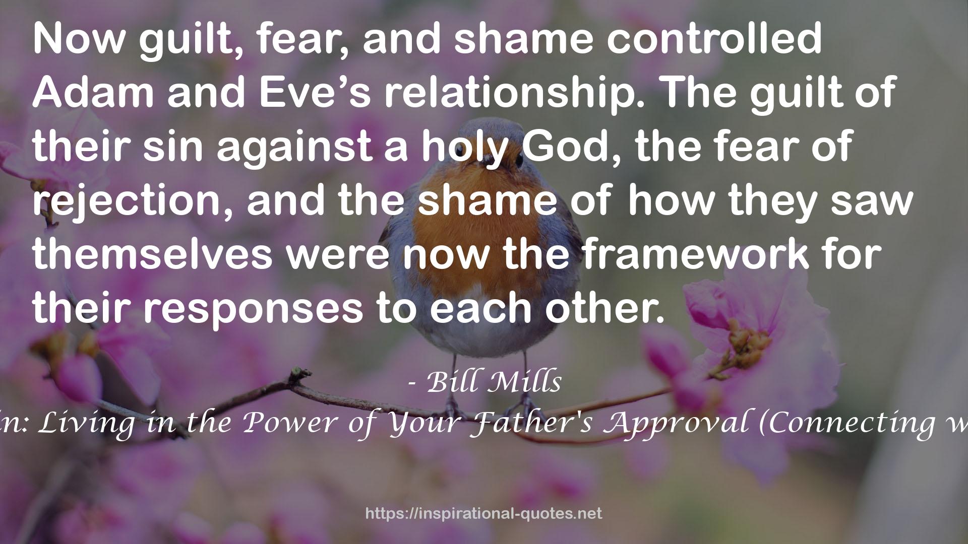 The Blessing of Benjamin: Living in the Power of Your Father's Approval (Connecting with One Another Series) QUOTES