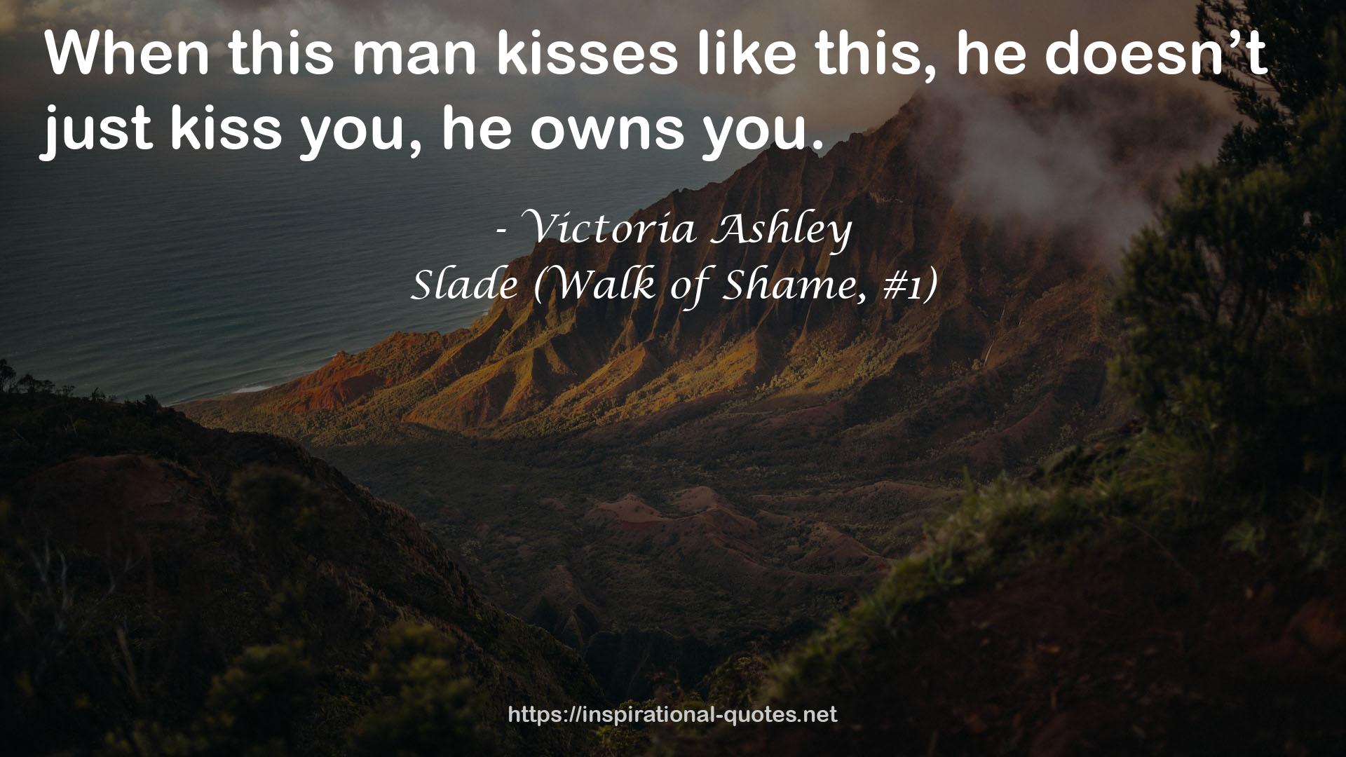 Slade (Walk of Shame, #1) QUOTES