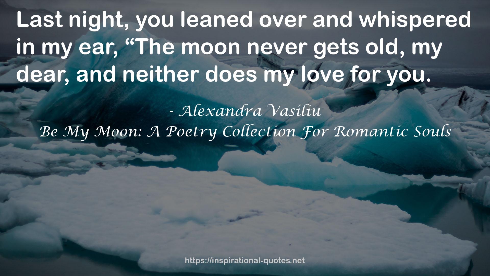 Be My Moon: A Poetry Collection For Romantic Souls QUOTES