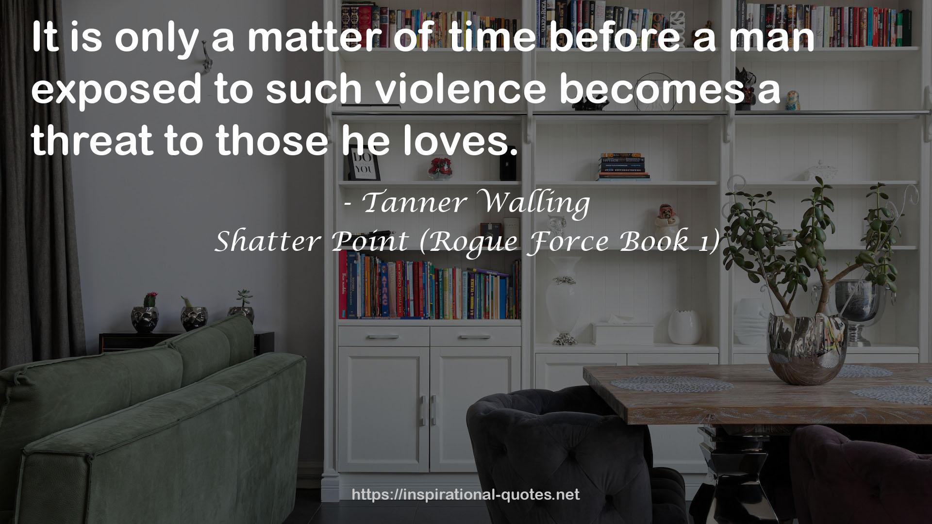 Shatter Point (Rogue Force Book 1) QUOTES