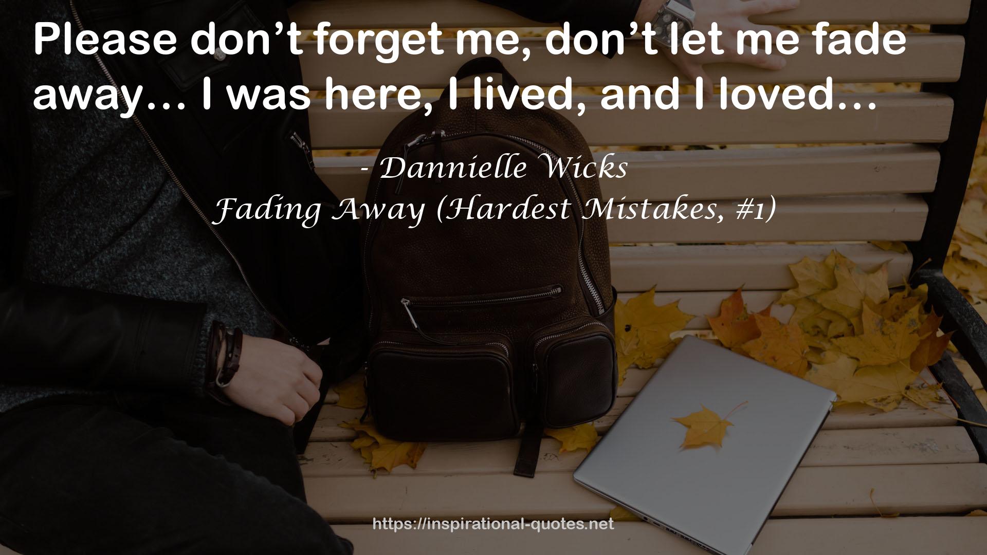 Fading Away (Hardest Mistakes, #1) QUOTES