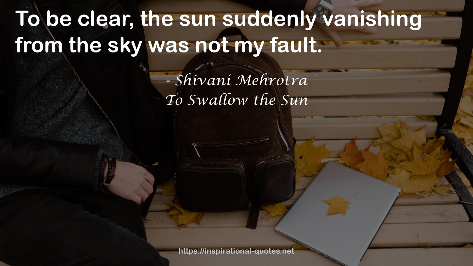 To Swallow the Sun QUOTES