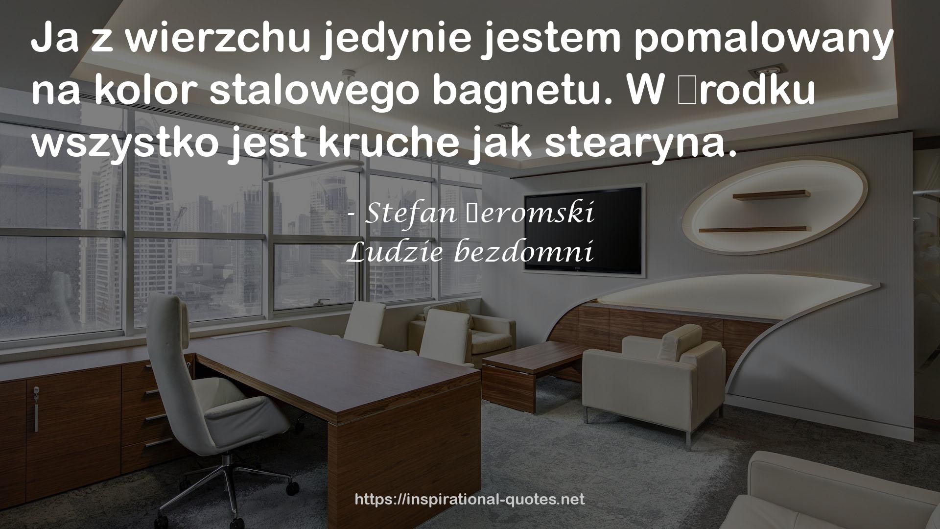 Ludzie bezdomni QUOTES