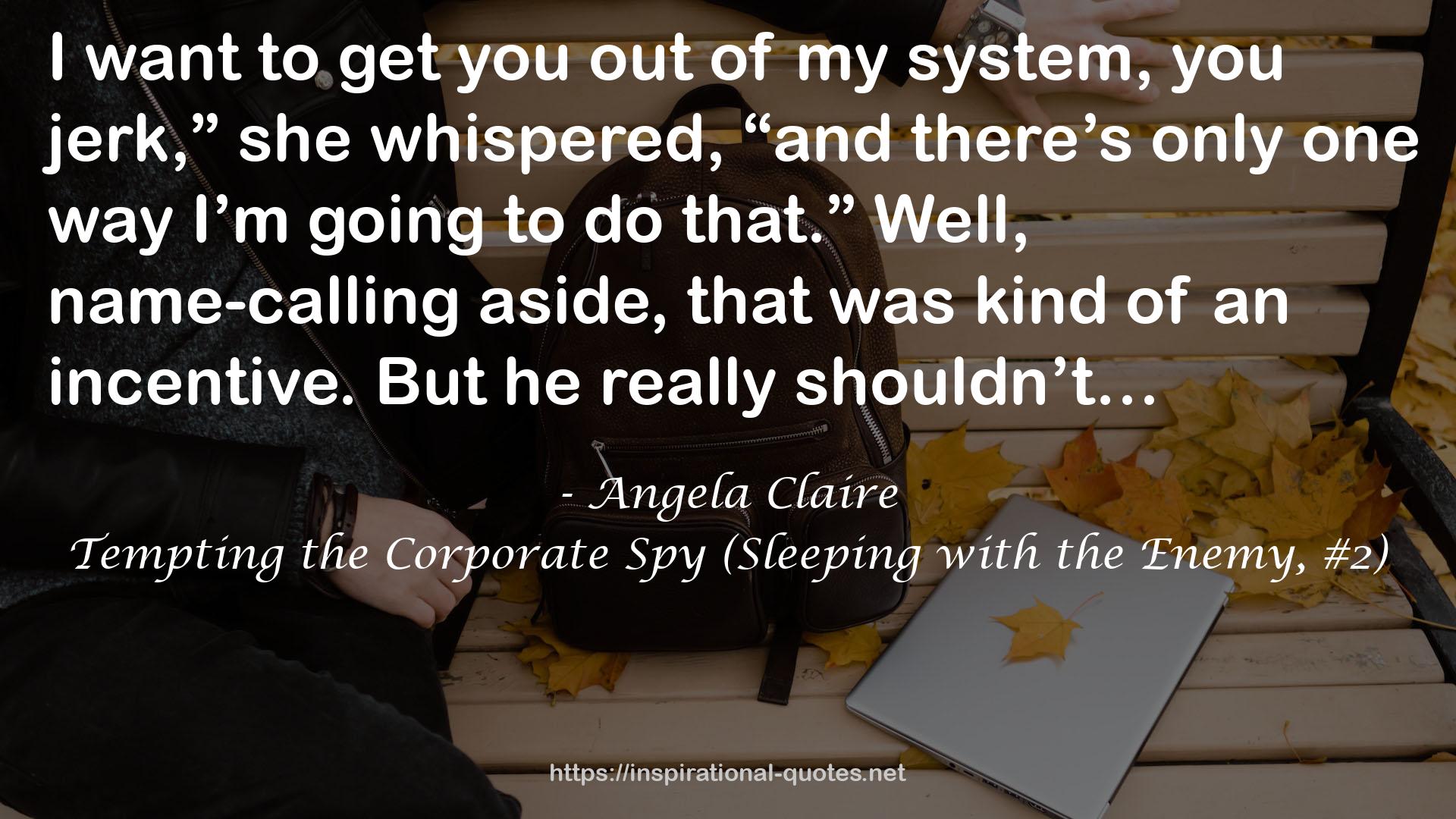 Tempting the Corporate Spy (Sleeping with the Enemy, #2) QUOTES