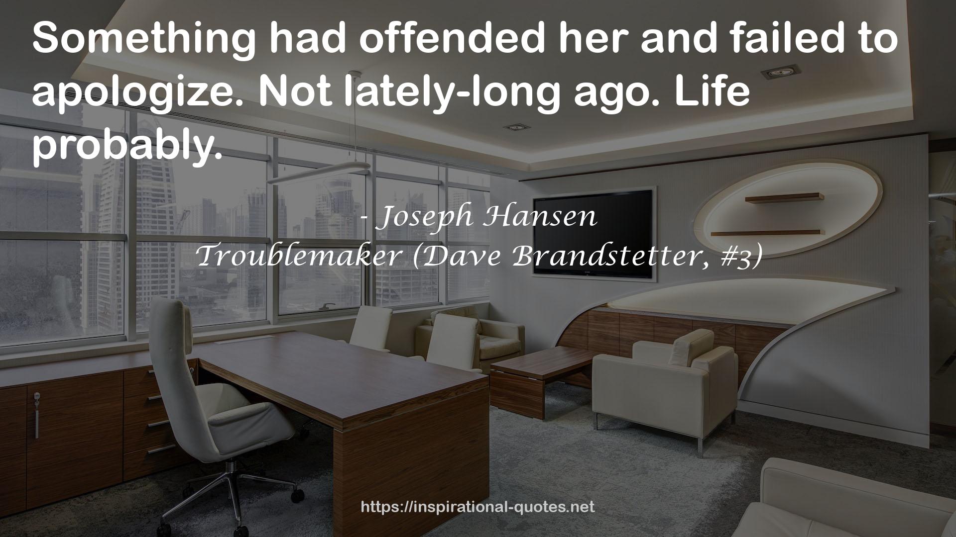 Troublemaker (Dave Brandstetter, #3) QUOTES