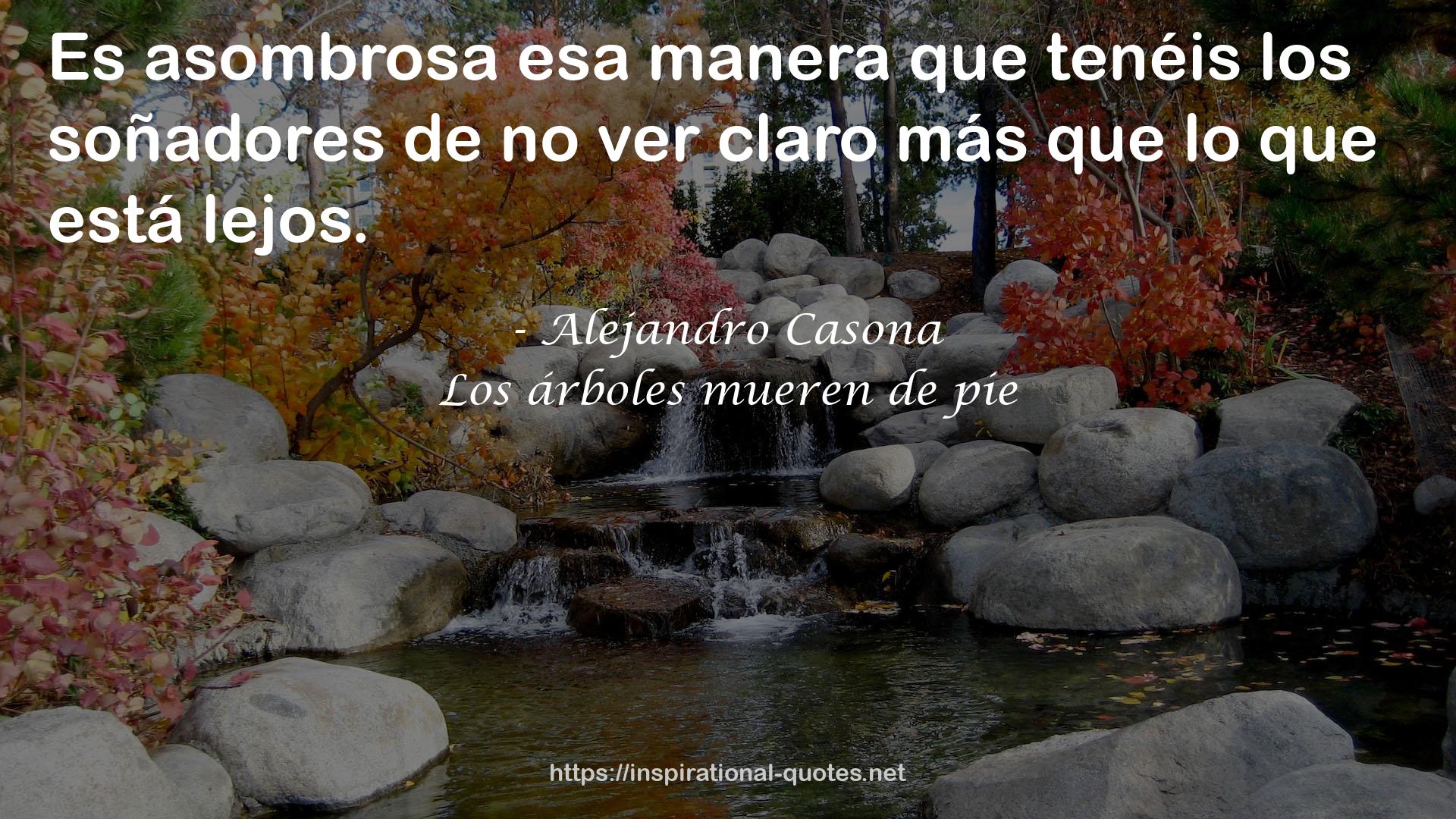 Los árboles mueren de pie QUOTES