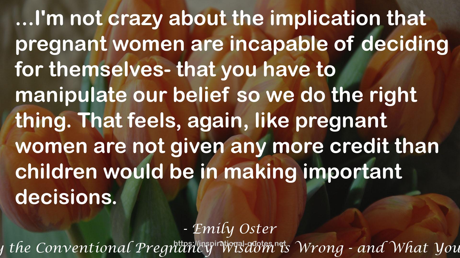 Expecting Better: Why the Conventional Pregnancy Wisdom is Wrong - and What You Really Need to Know QUOTES