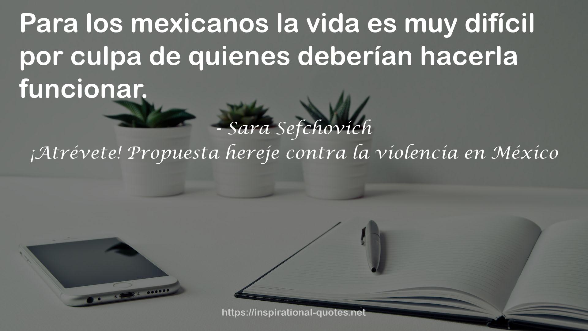 ¡Atrévete! Propuesta hereje contra la violencia en México QUOTES