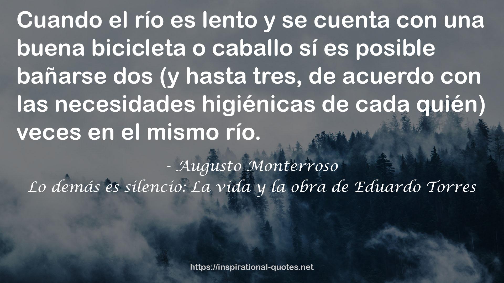 Lo demás es silencio: La vida y la obra de Eduardo Torres QUOTES