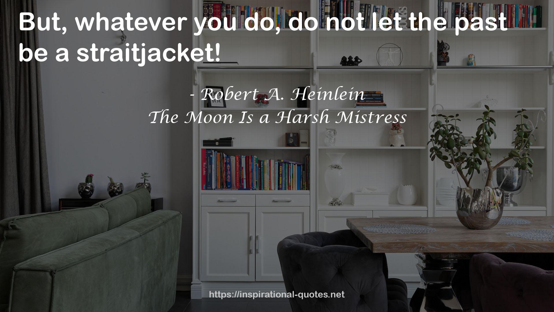 The Moon Is a Harsh Mistress QUOTES