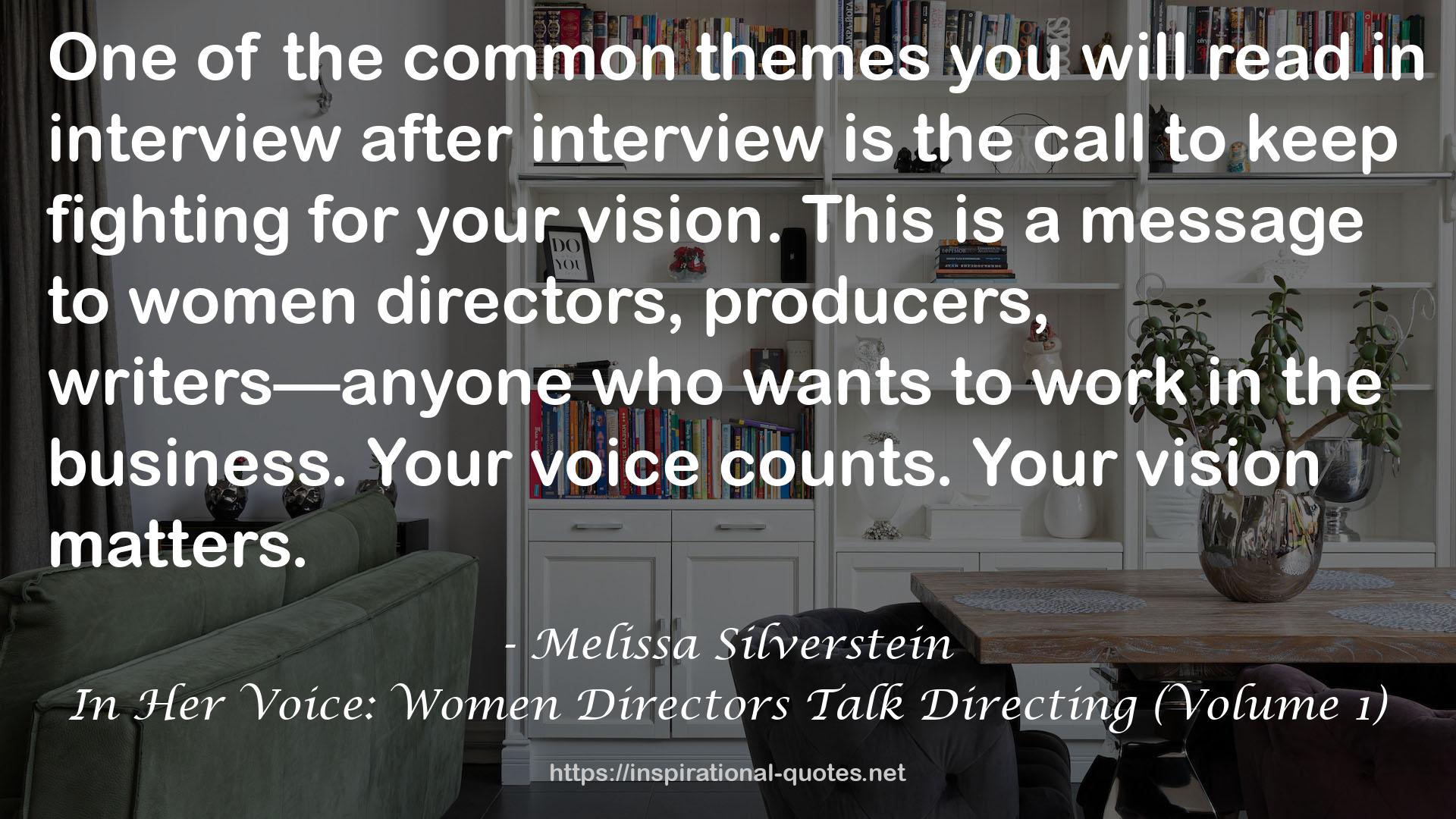 In Her Voice: Women Directors Talk Directing (Volume 1) QUOTES