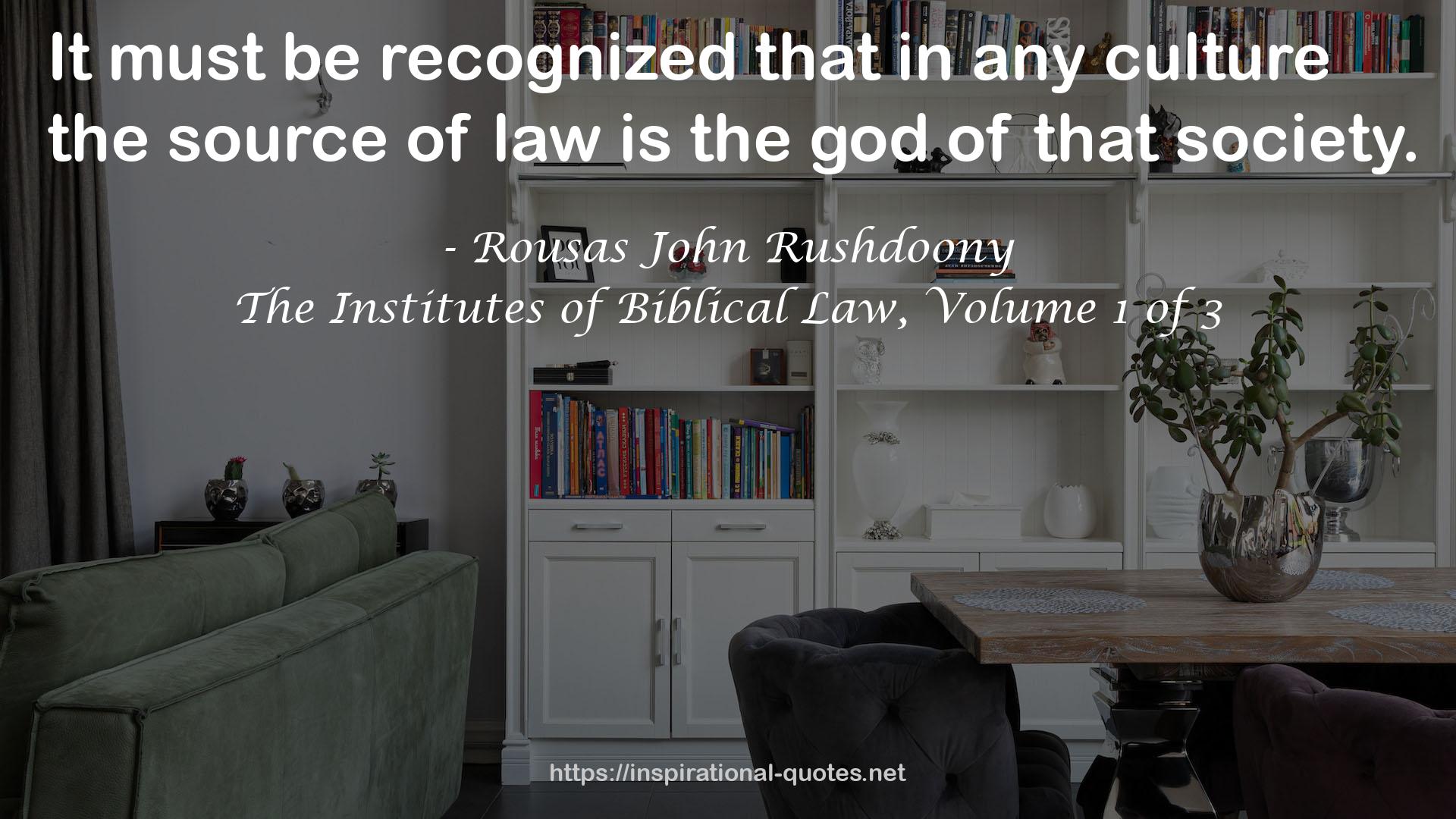 The Institutes of Biblical Law, Volume 1 of 3 QUOTES