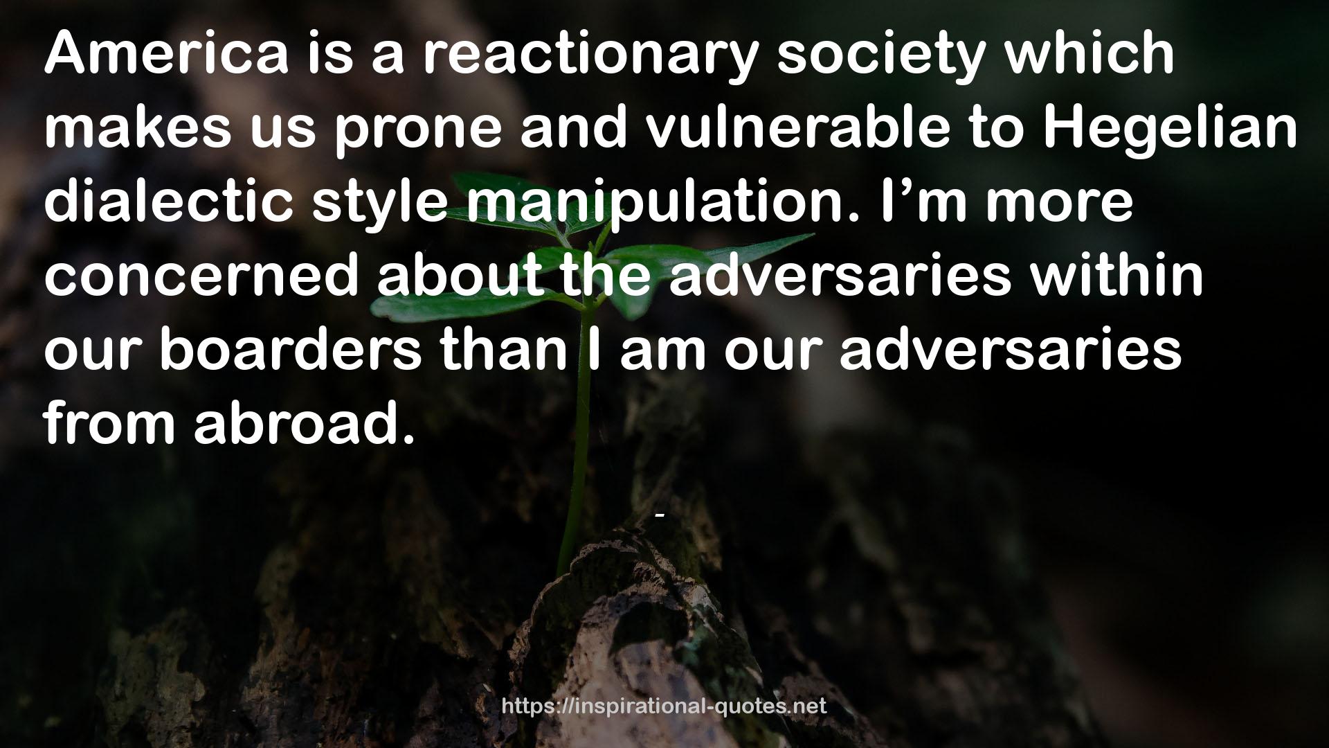 a reactionary society  QUOTES