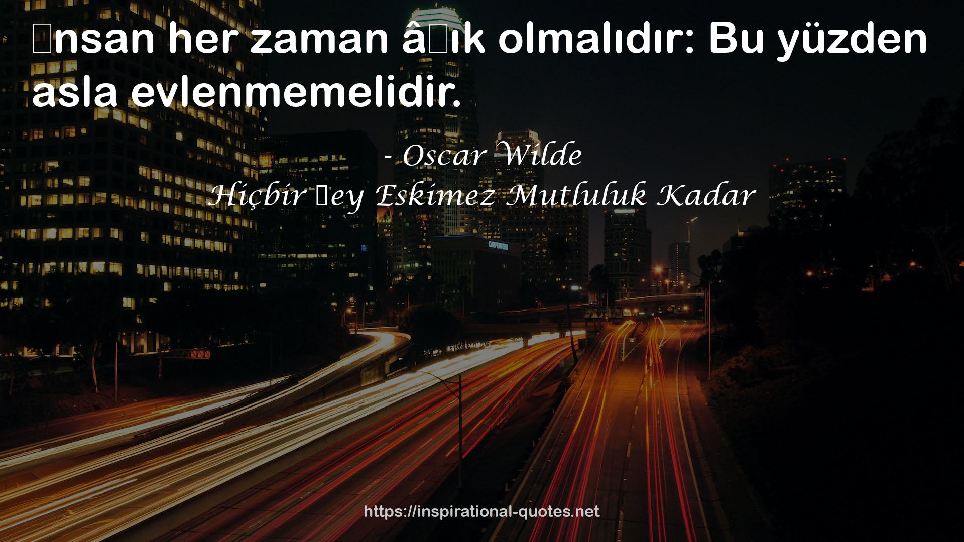 Hiçbir Şey Eskimez Mutluluk Kadar QUOTES