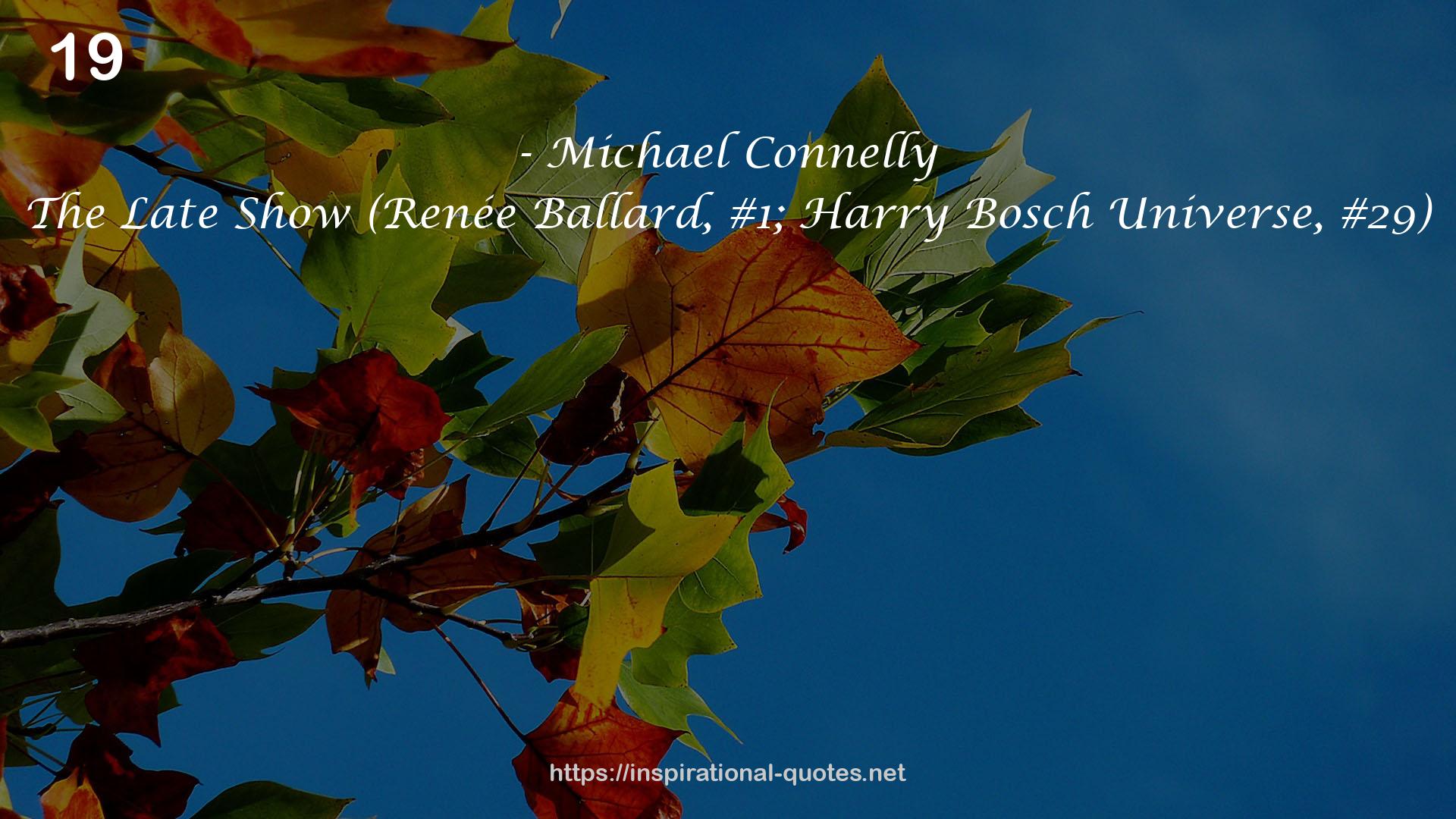 The Late Show (Renée Ballard, #1; Harry Bosch Universe, #29) QUOTES