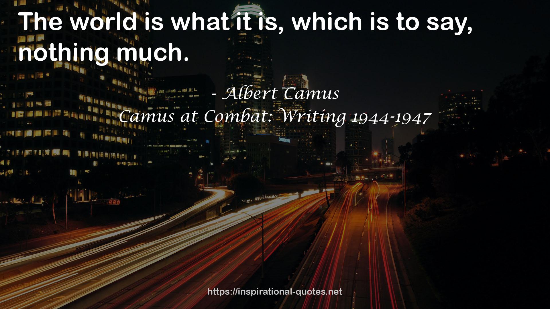 Camus at Combat: Writing 1944-1947 QUOTES