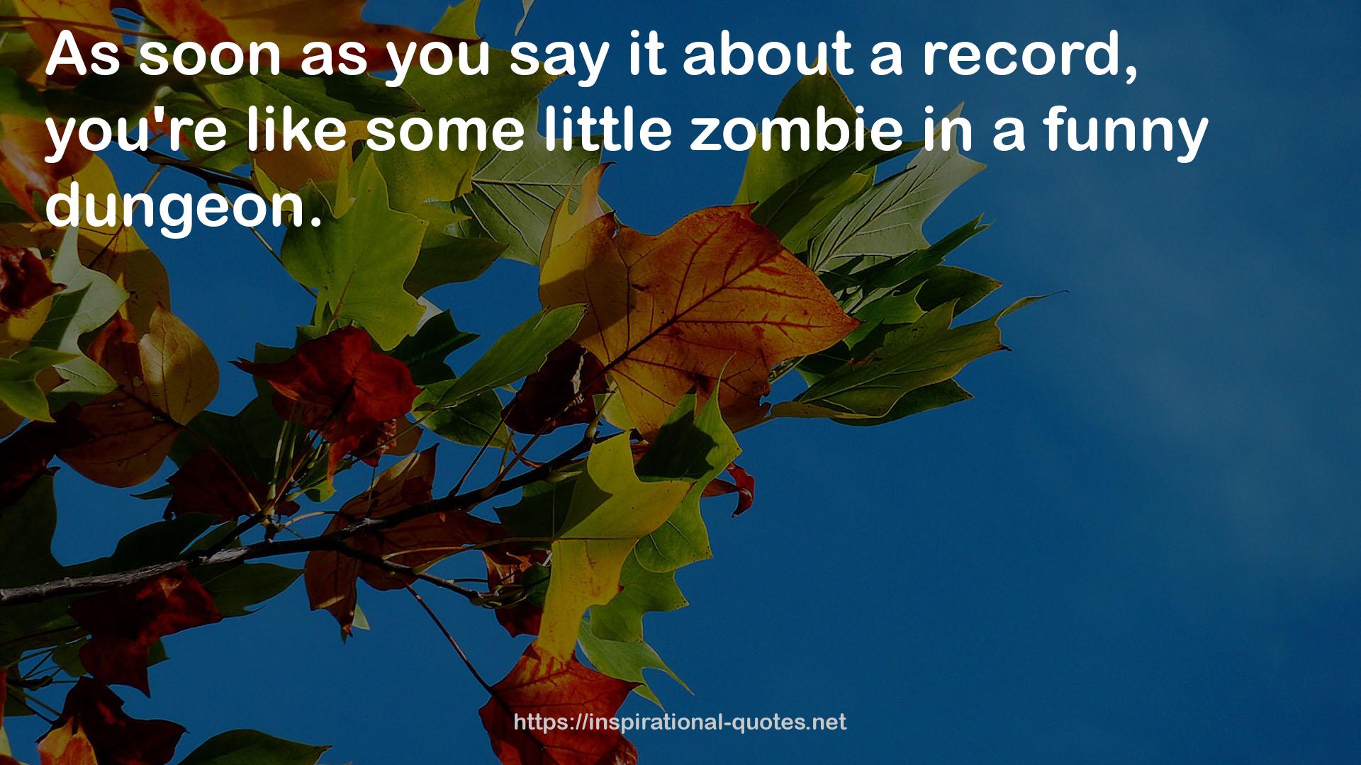 some little zombie  QUOTES