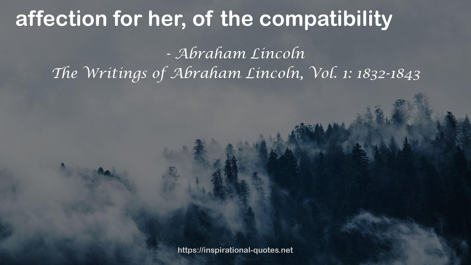 The Writings of Abraham Lincoln, Vol. 1: 1832-1843 QUOTES