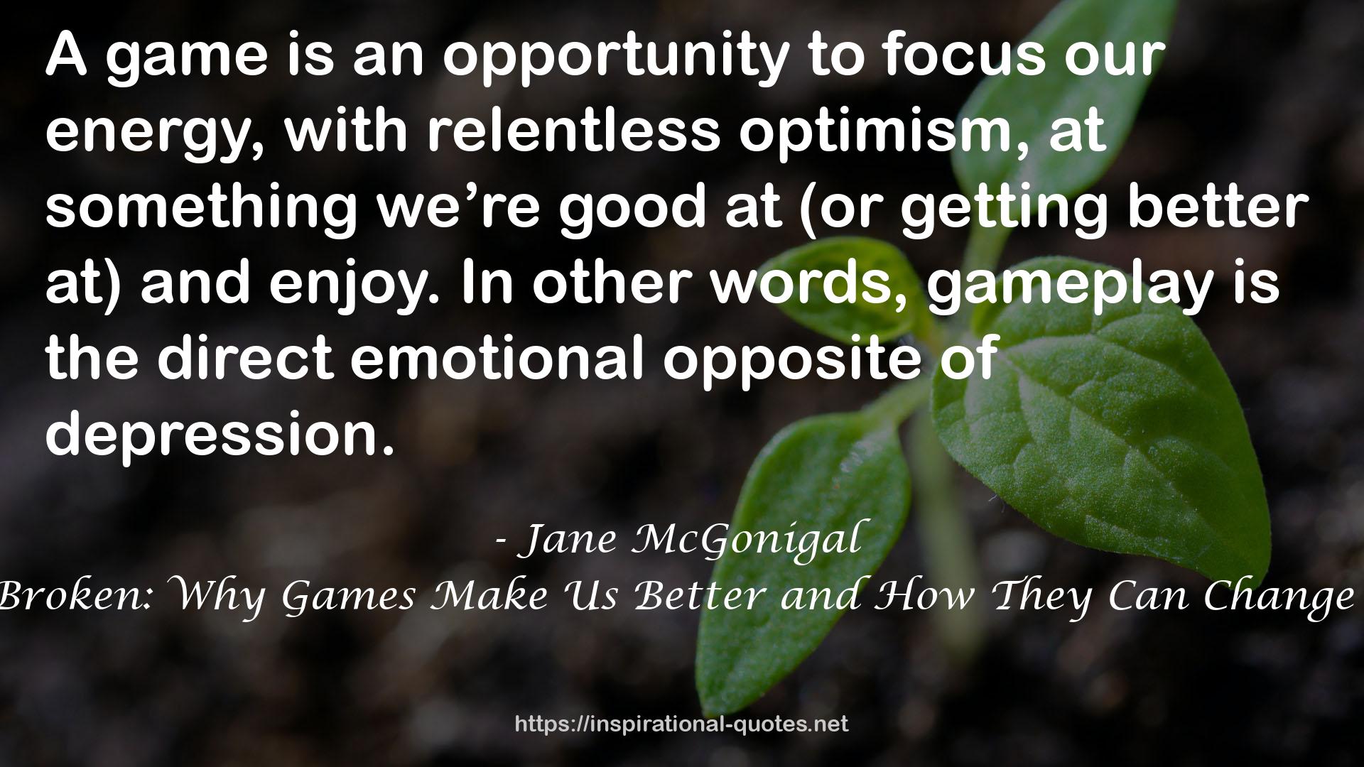 Reality is Broken: Why Games Make Us Better and How They Can Change the World QUOTES