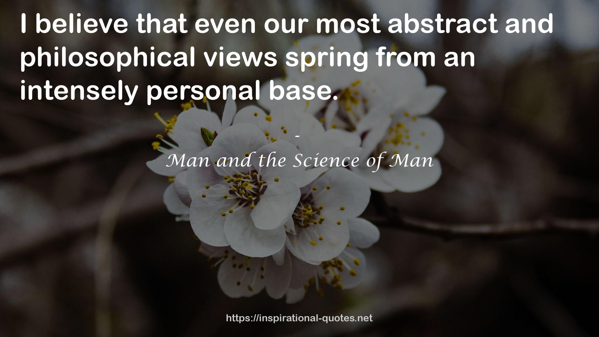 even our most abstract and philosophical views  QUOTES