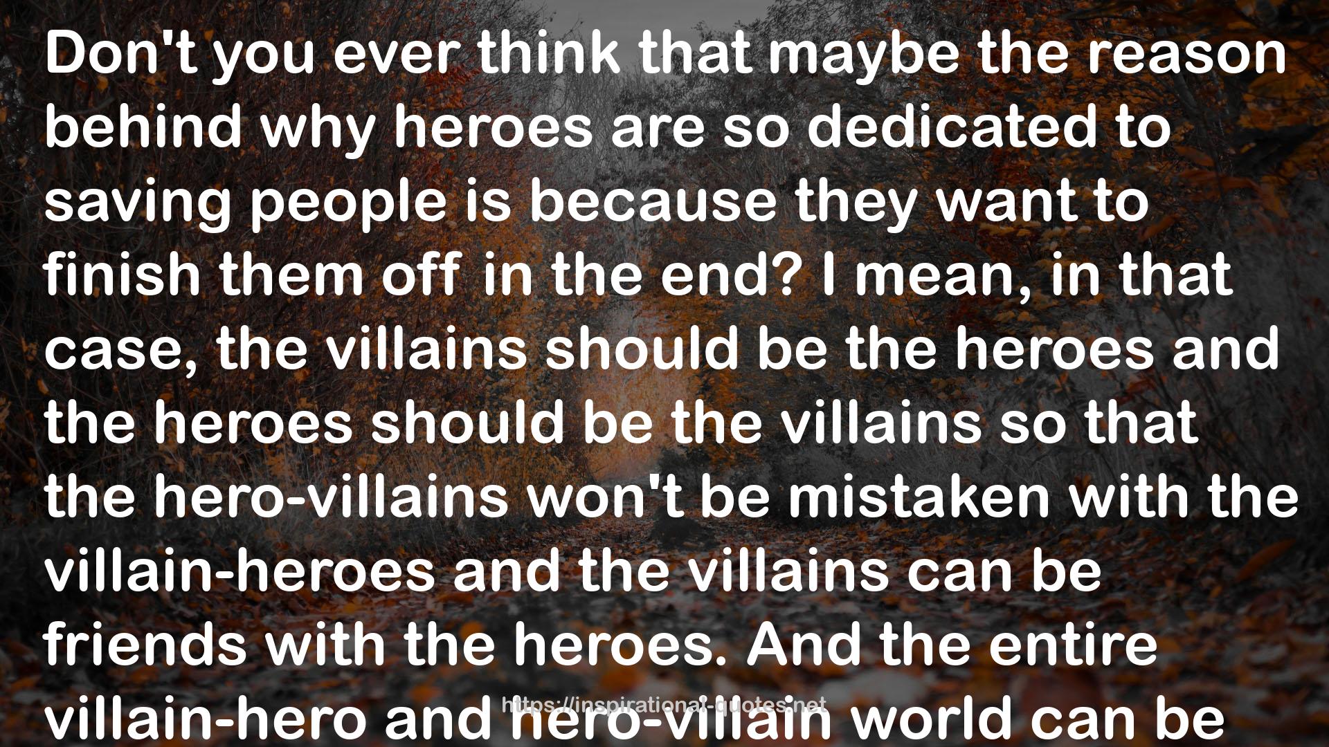 the hero-villains  QUOTES