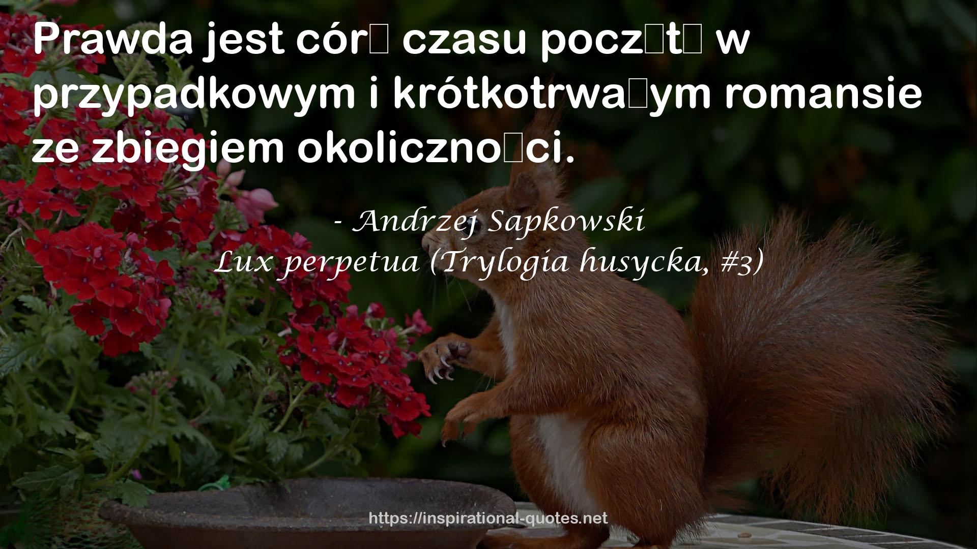 Lux perpetua (Trylogia husycka, #3) QUOTES