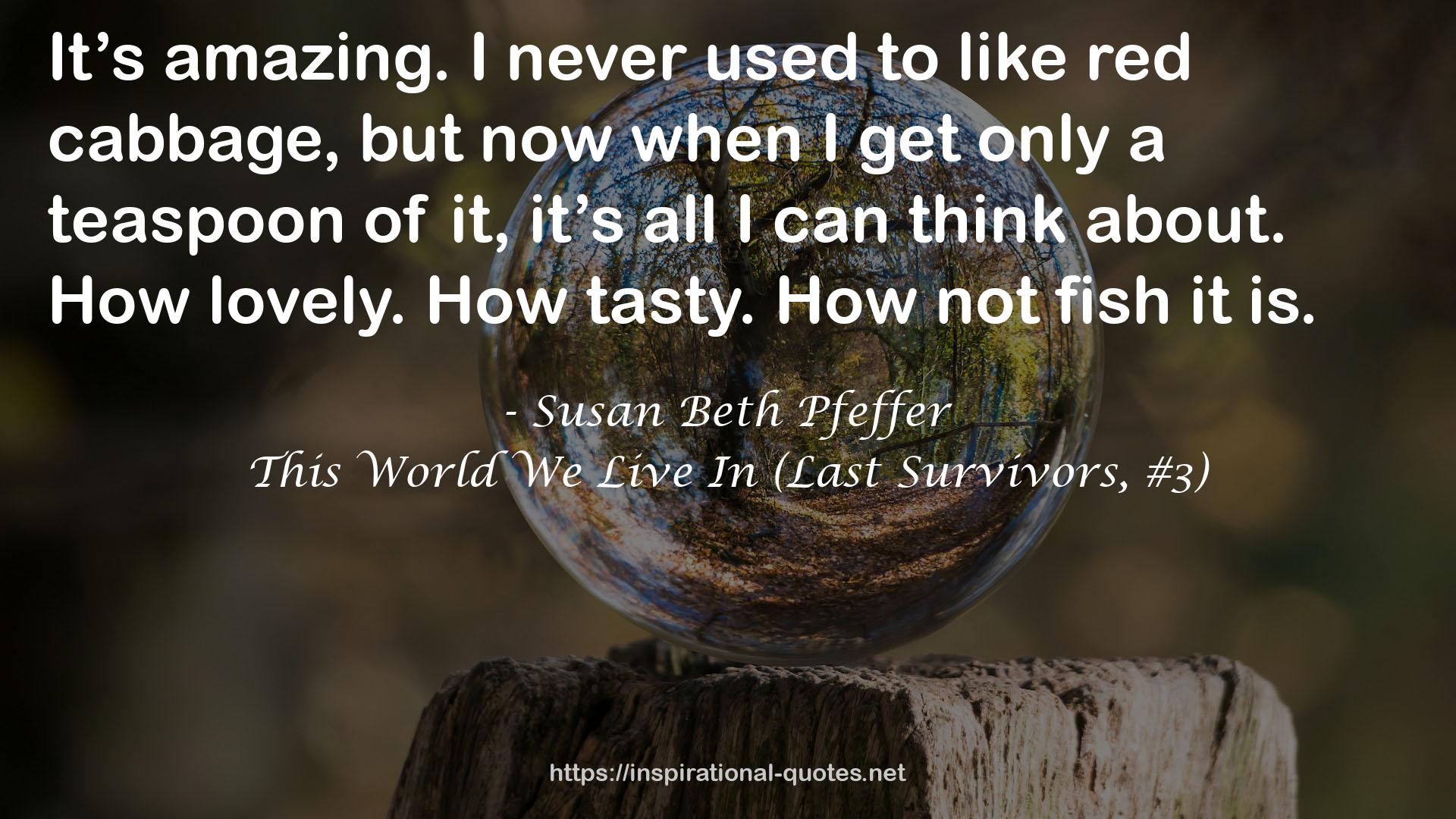 This World We Live In (Last Survivors, #3) QUOTES
