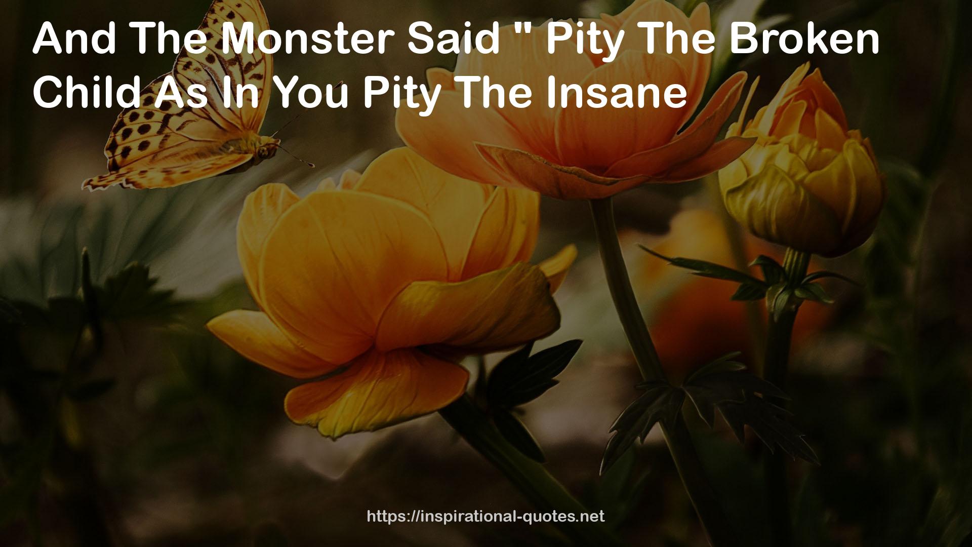 The Monster Said  QUOTES