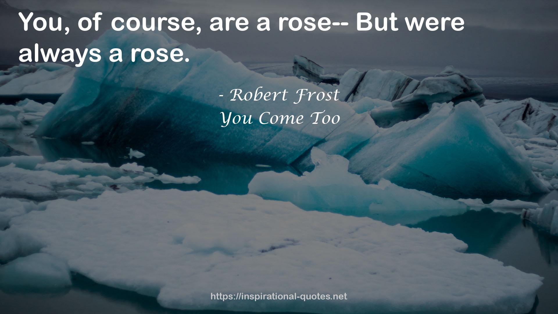 You Come Too QUOTES