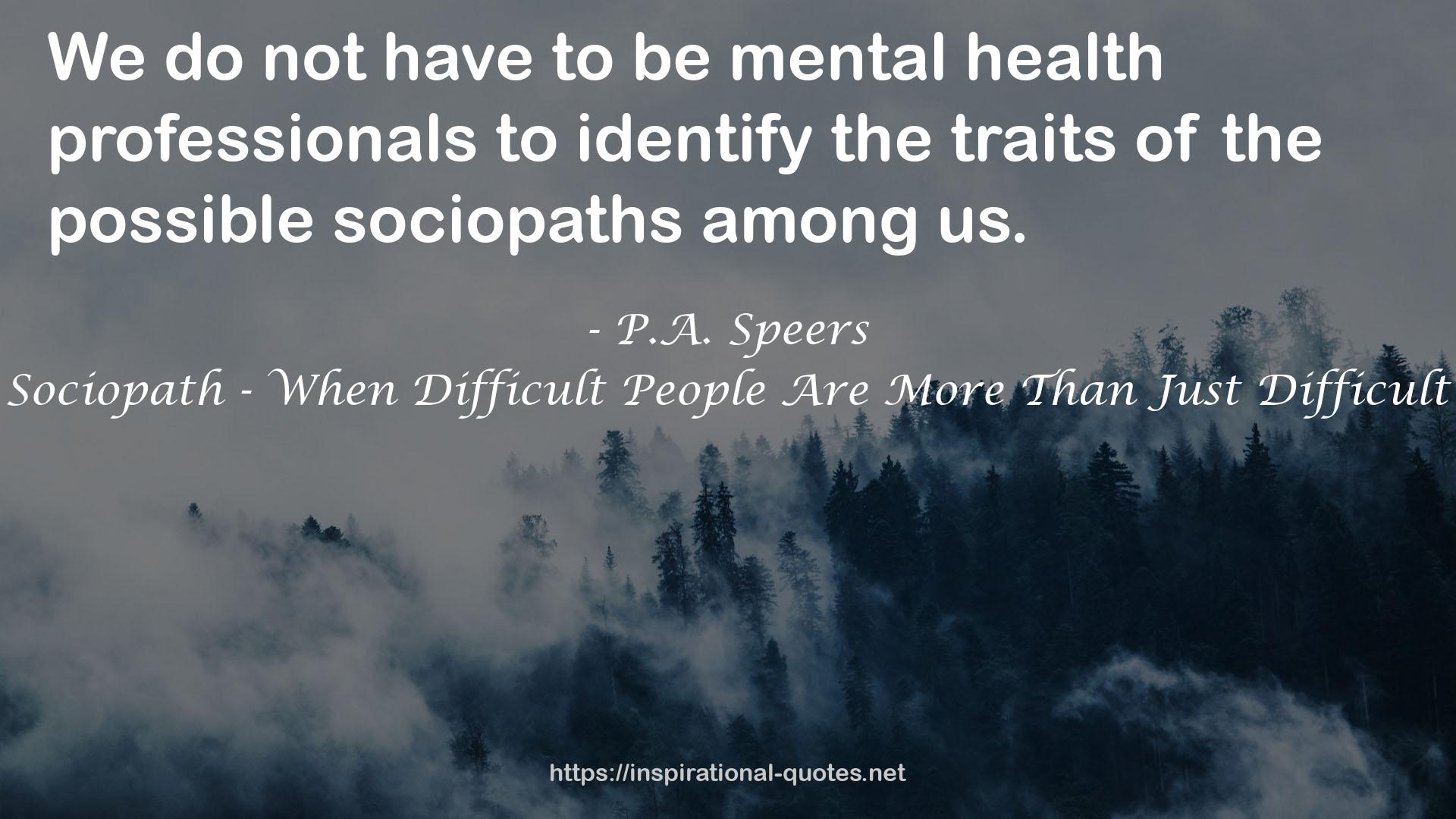 Type 1 Sociopath - When Difficult People Are More Than Just Difficult People QUOTES