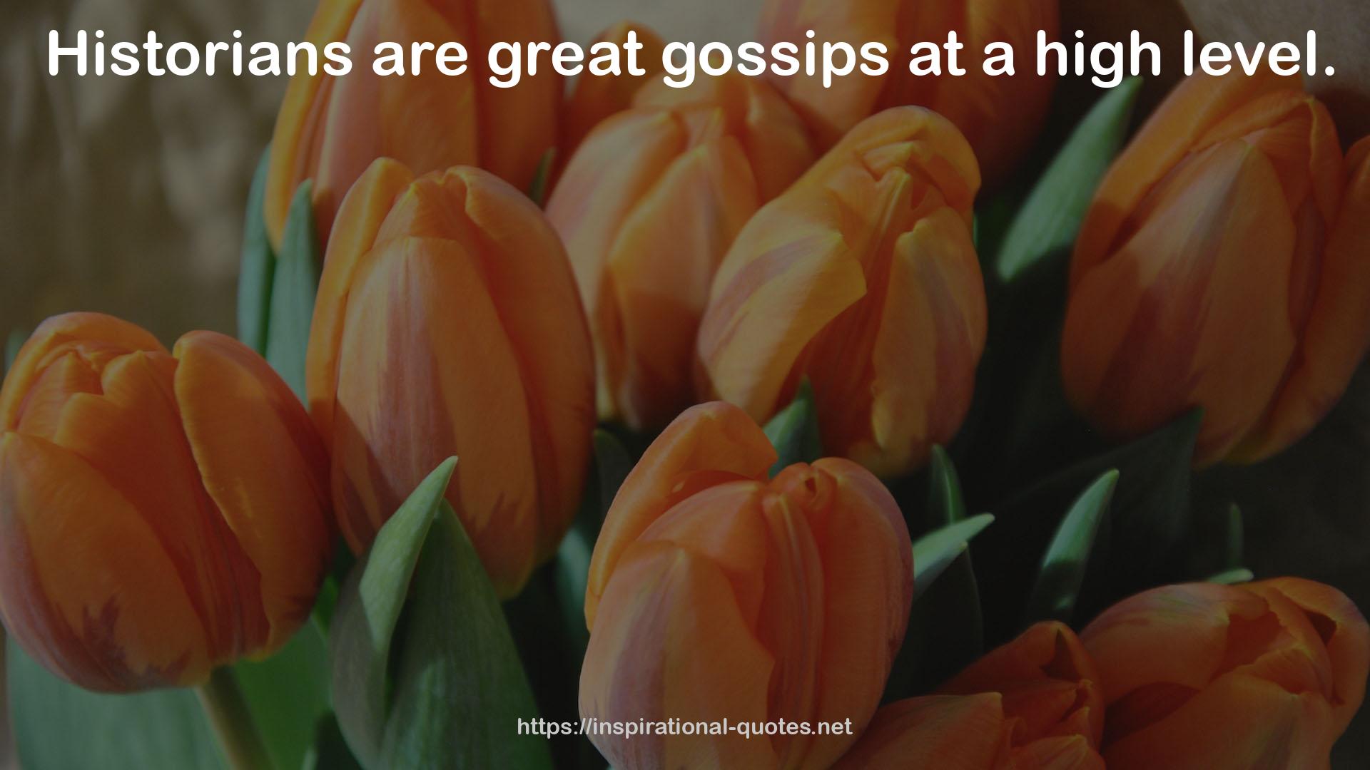 great gossips  QUOTES